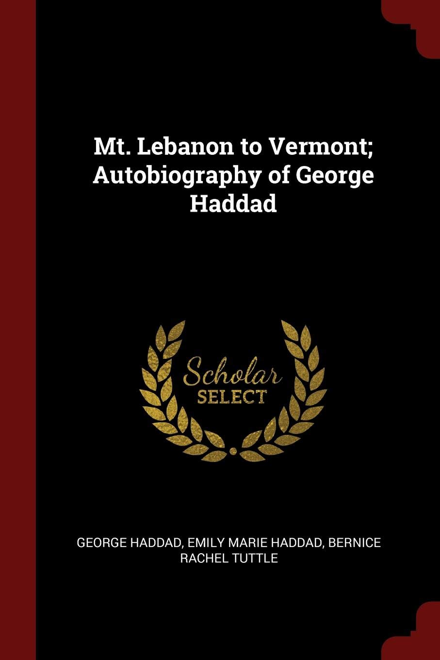 Mt. Lebanon to Vermont; Autobiography of George Haddad