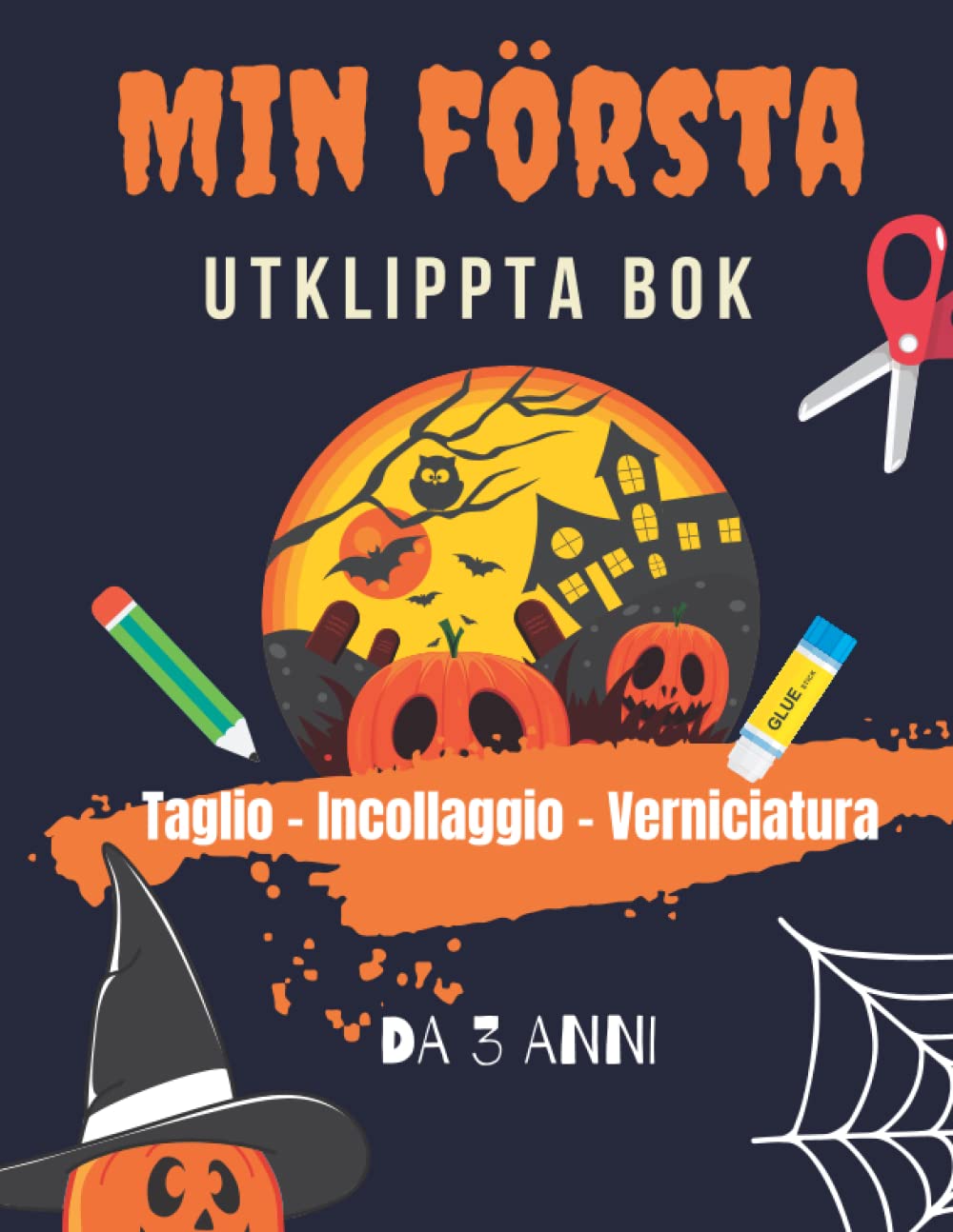 Halloween - Min första utklippningsbok för barn från 3. Pysselboken främjar barnets finmotorik och hand-ögonkoordination.: 3 aktiviteter i en och samma bok, klippa - limma och måla!