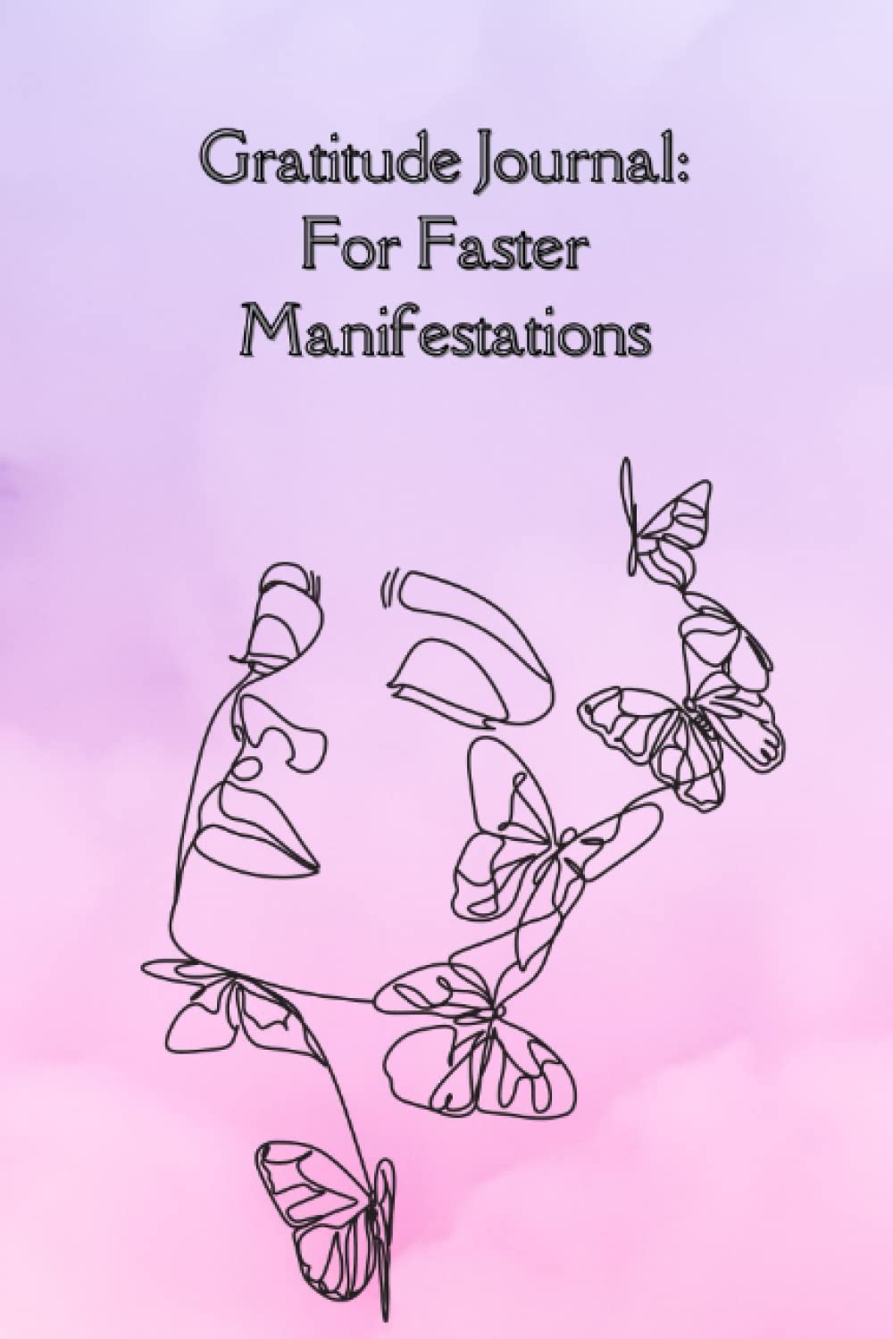 Gratitude Journal: For Faster Manifestations