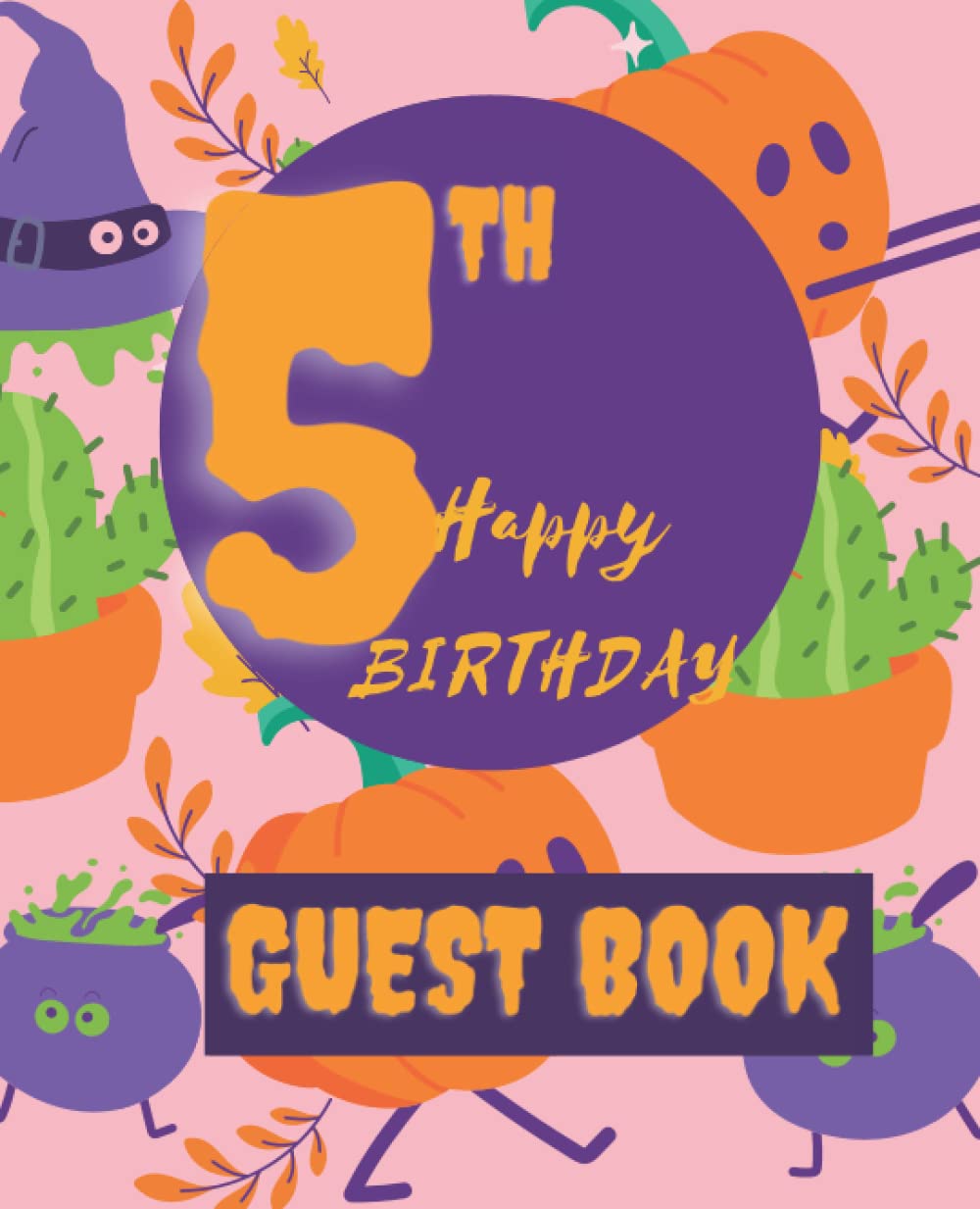 5th Birthday Guest Book: Cute Halloween Pumpkin Happy Birthday Sign In Party Message Book and Gift Log for 5th Baby Anniversary with Space for Visitors to Write Wishes and Comments, Autumn Theme