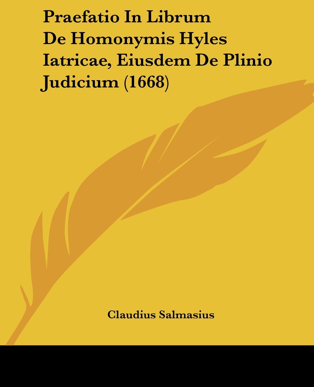 Praefatio In Librum De Homonymis Hyles Iatricae, Eiusdem De Plinio Judicium (1668)