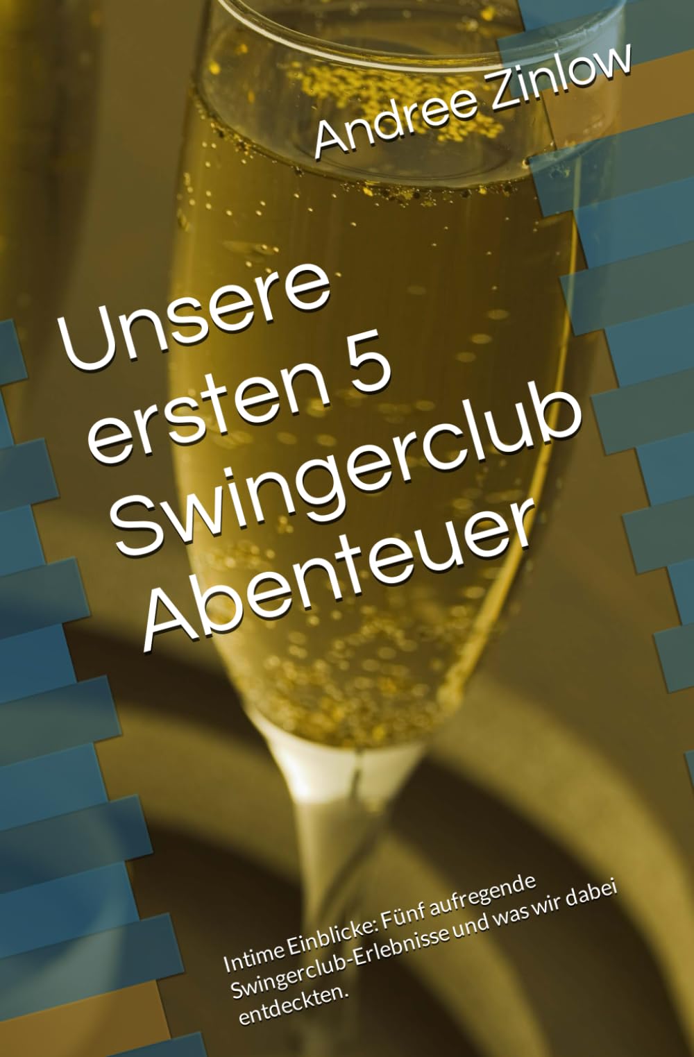 Andree ZinlowUnsere ersten 5 Swingerclub Abenteuer: Intime Einblicke: Fünf aufregende Swingerclub-Erle