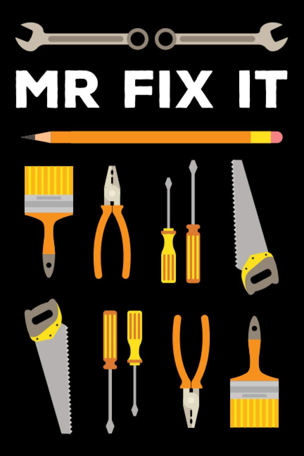 Mr Fix It Notebook: Blank Lined Note Book for the Handyman in Your Life - Great for Writing, Taking Notes or Journaling