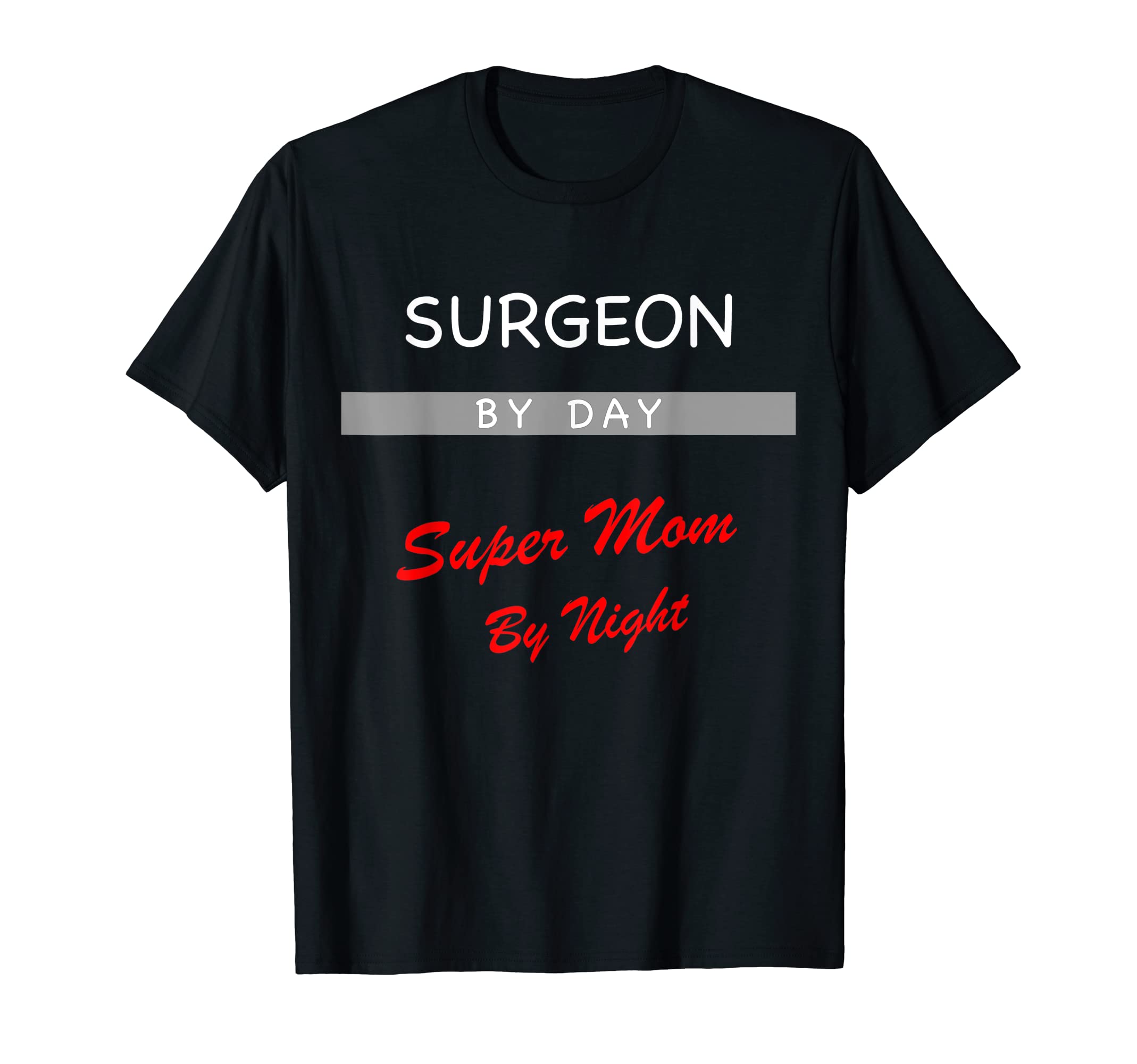 Surgeon By Day Super Mom By Night Funny Doctor T-Shirt