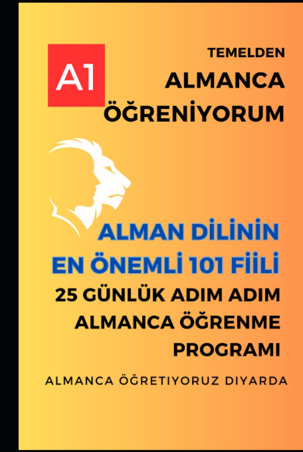 Alman Dilinin En Önemli 101 Fiili: 25 Günlük Adım Adım Almanca Öğrenme Programı