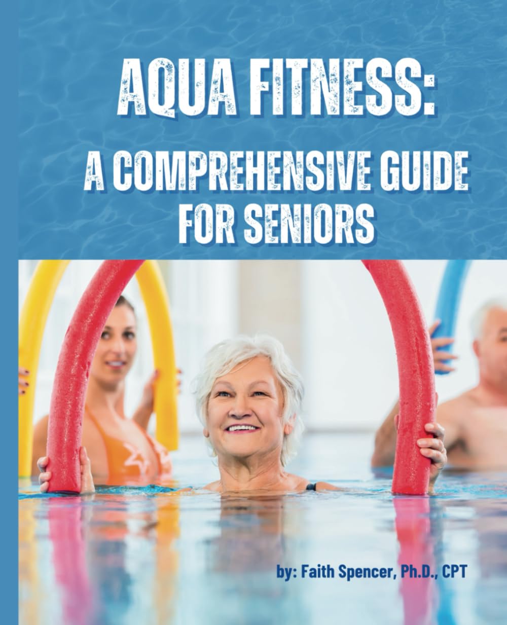 Aqua Fitness: A Comprehensive Guide for Seniors