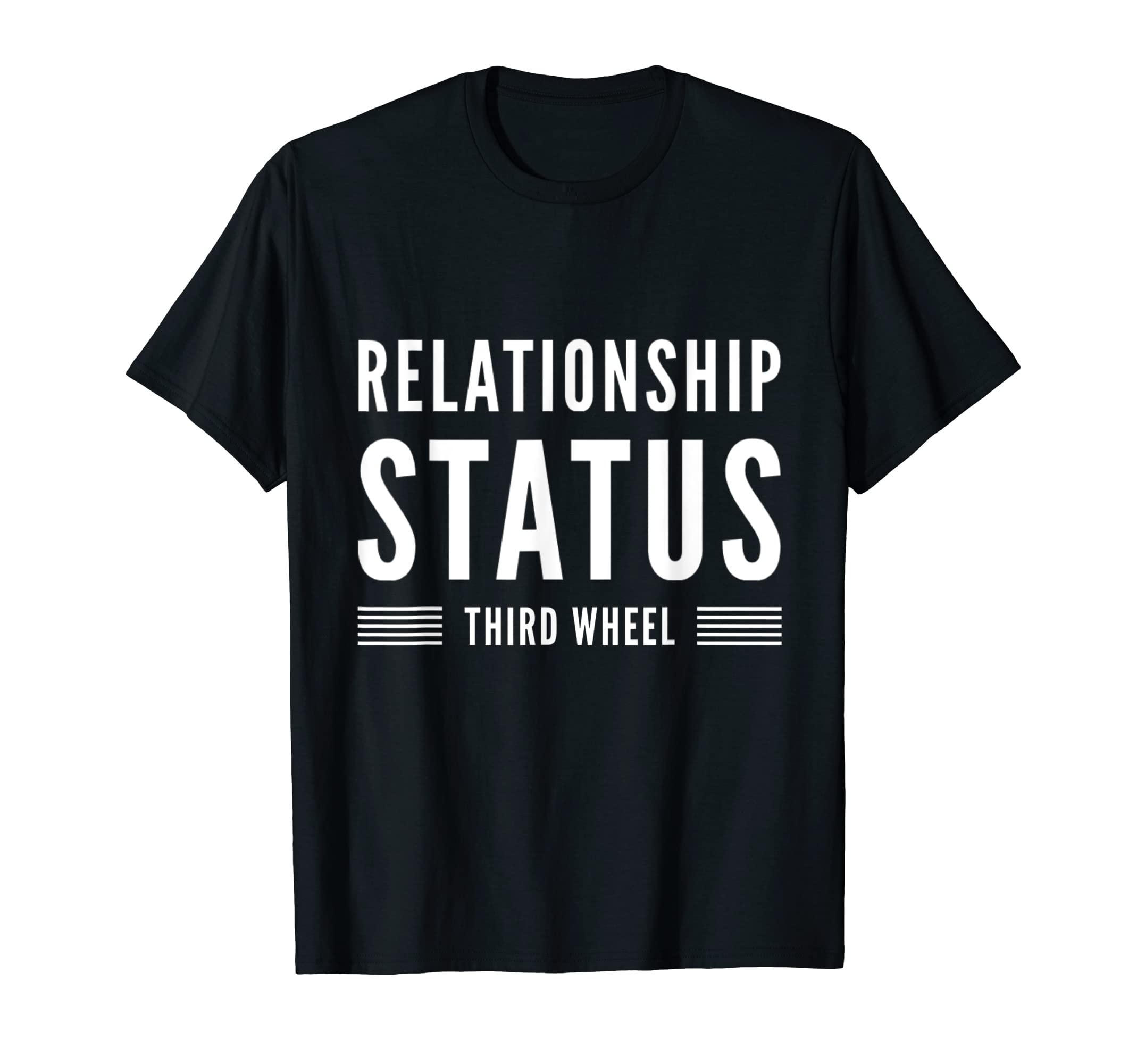 Funny Relationship Status Single Singles Third Wheel Humor T-Shirt