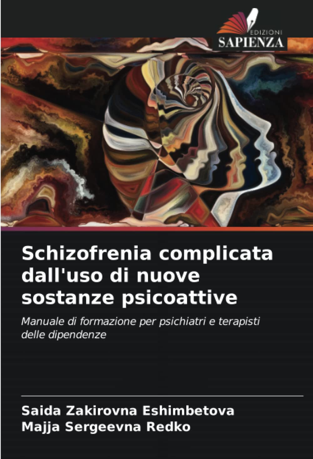 Schizofrenia complicata dall'uso di nuove sostanze psicoattive: Manuale di formazione per psichiatri e terapisti delle dipendenze (Italian Edition)