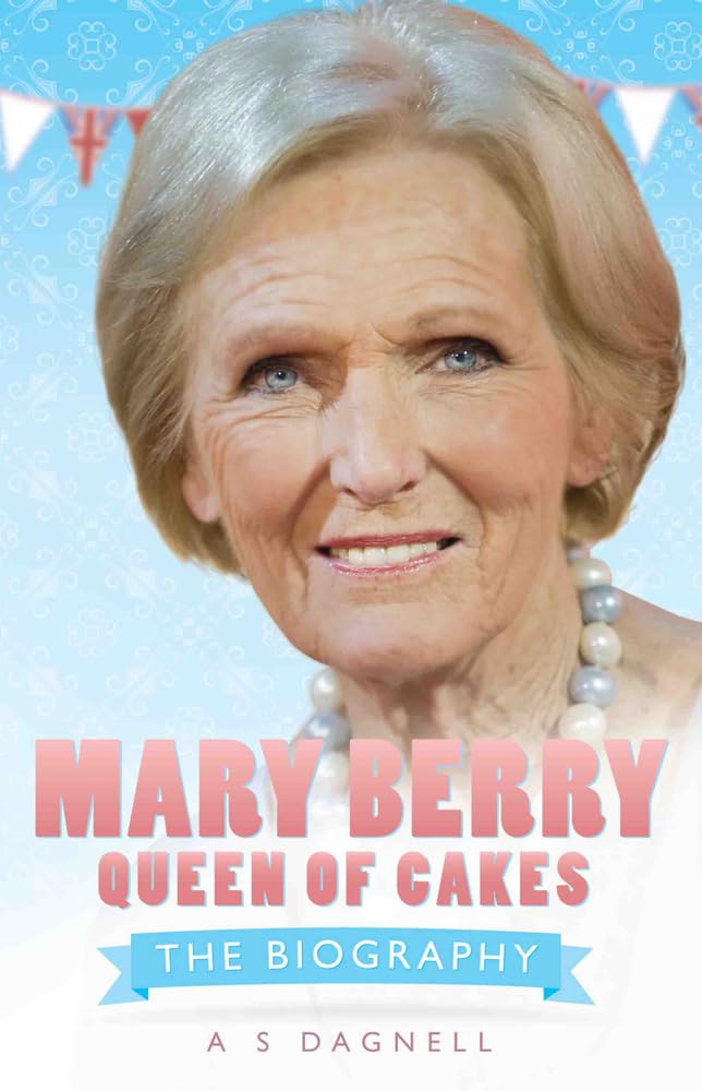 Mary Berry: The Queen of British Baking - The Biog