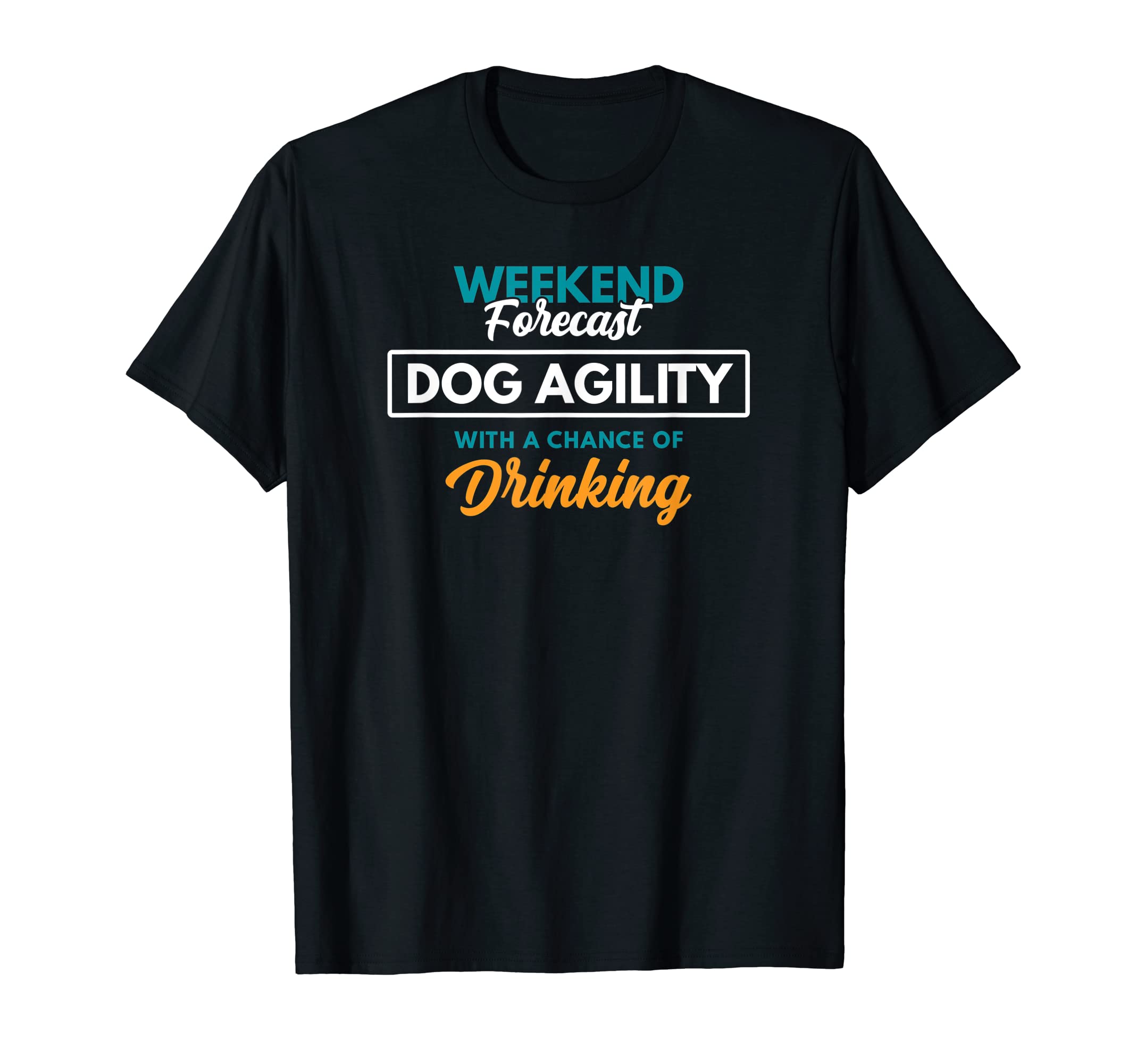 Weekend Forecast Dog Agility Drinking Funny Dog Agility T-Shirt