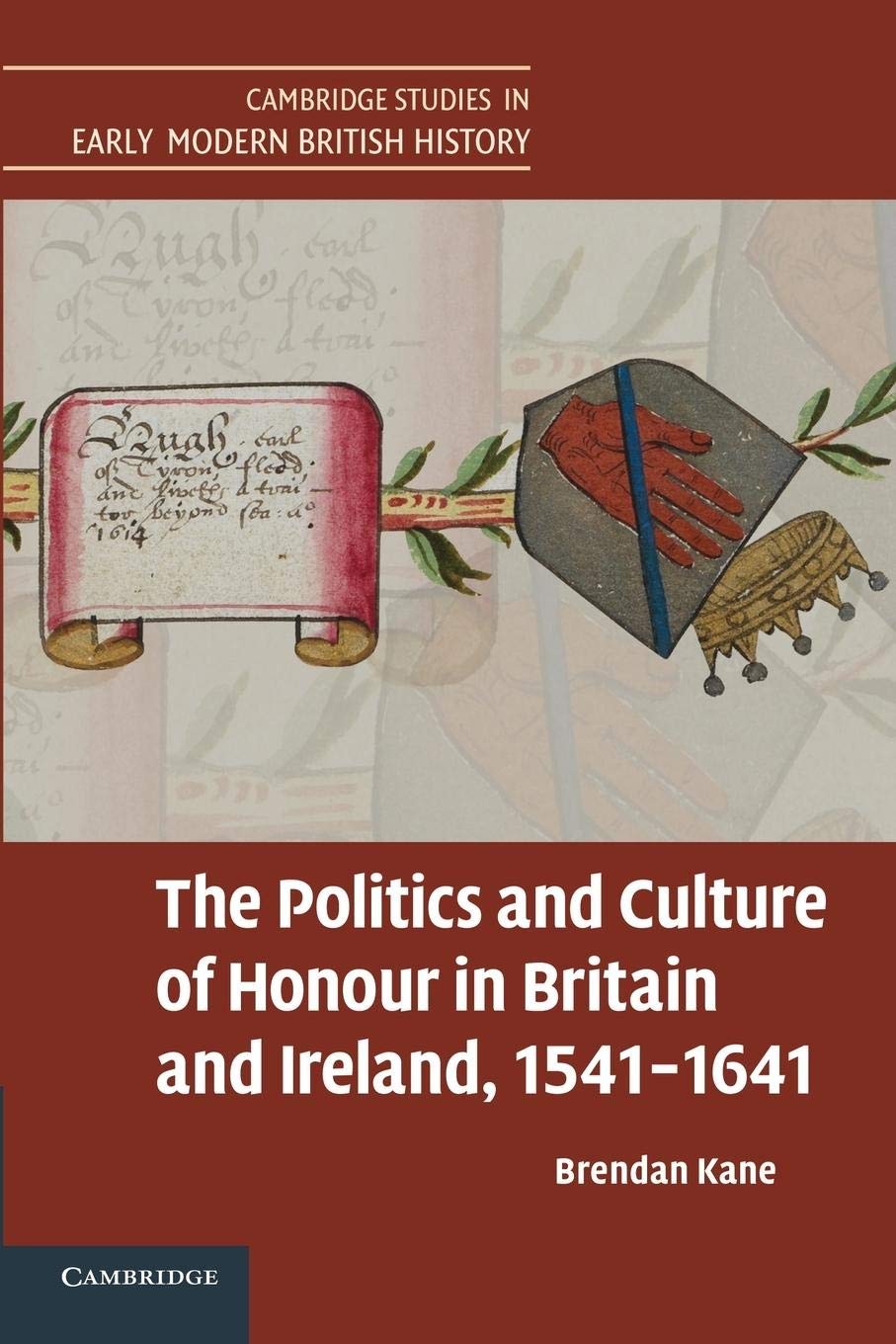 The Politics and Culture of Honour in Britain and Ireland, 1541-1641 (Cambridge Studies in Early Modern British History) Paperback – Import, 23 January 2014