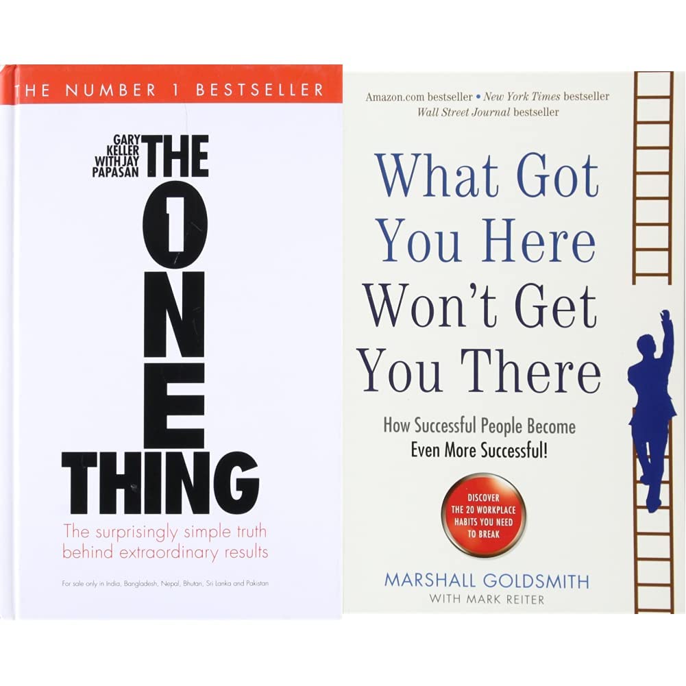 The One Thing: The Suprisingly Simple Truth Behind Extraordinary Results+What Got You Here Won'T Get You There: How Successful People Become Even More Successful!