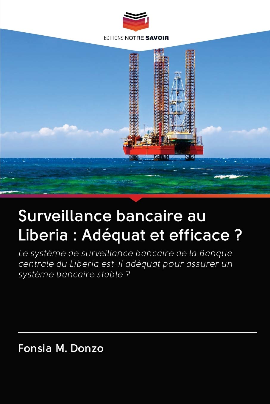 Surveillance bancaire au Liberia : Adéquat et efficace ?: Le système de surveillance bancaire de la Banque centrale du Liberia est-il adéquat pour assurer un système bancaire stable ?