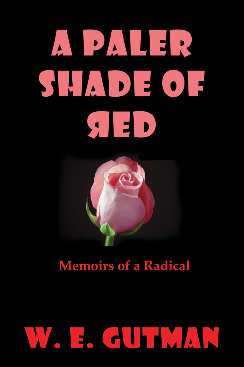 A Paler Shade of Red: Memoirs of a Radical