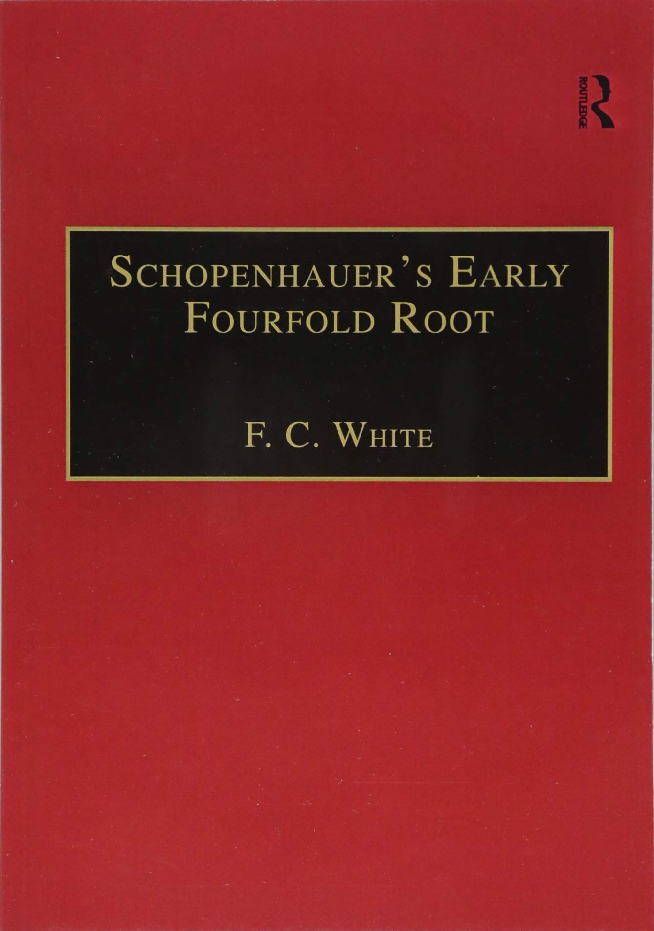 Schopenhauer's Early Fourfold Root: Translation and Commentary (Avebury Series in Philosophy)