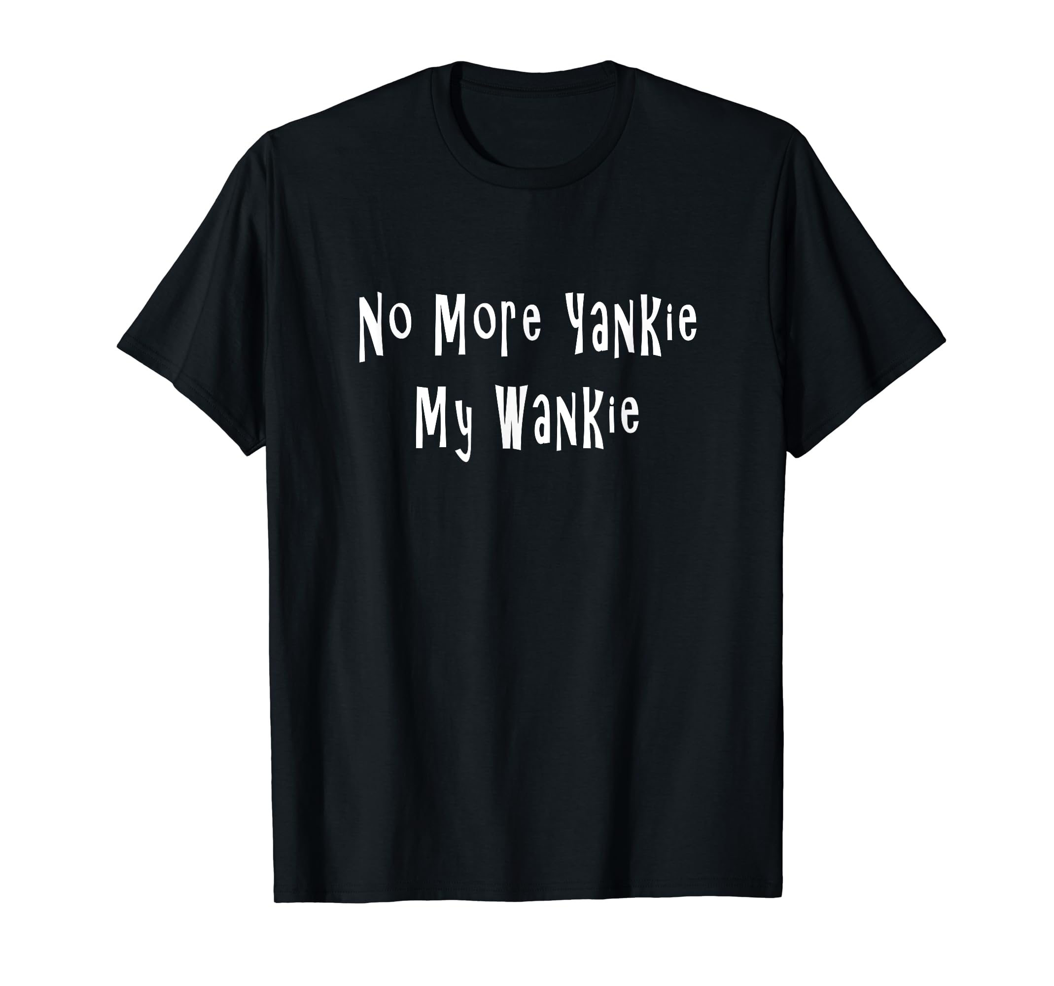 No More Yankie My Wankie Donger Need Food Retro 80s Funny T-Shirt