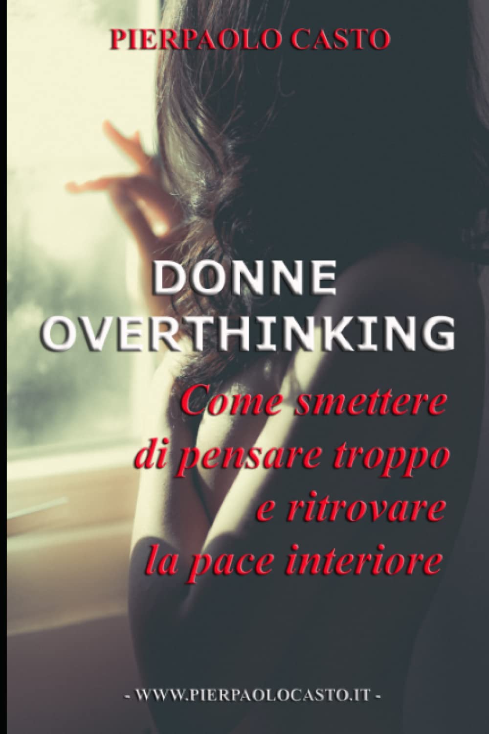 Donne Overthinking: Come smettere di pensare troppo e ritrovare la pace interiore