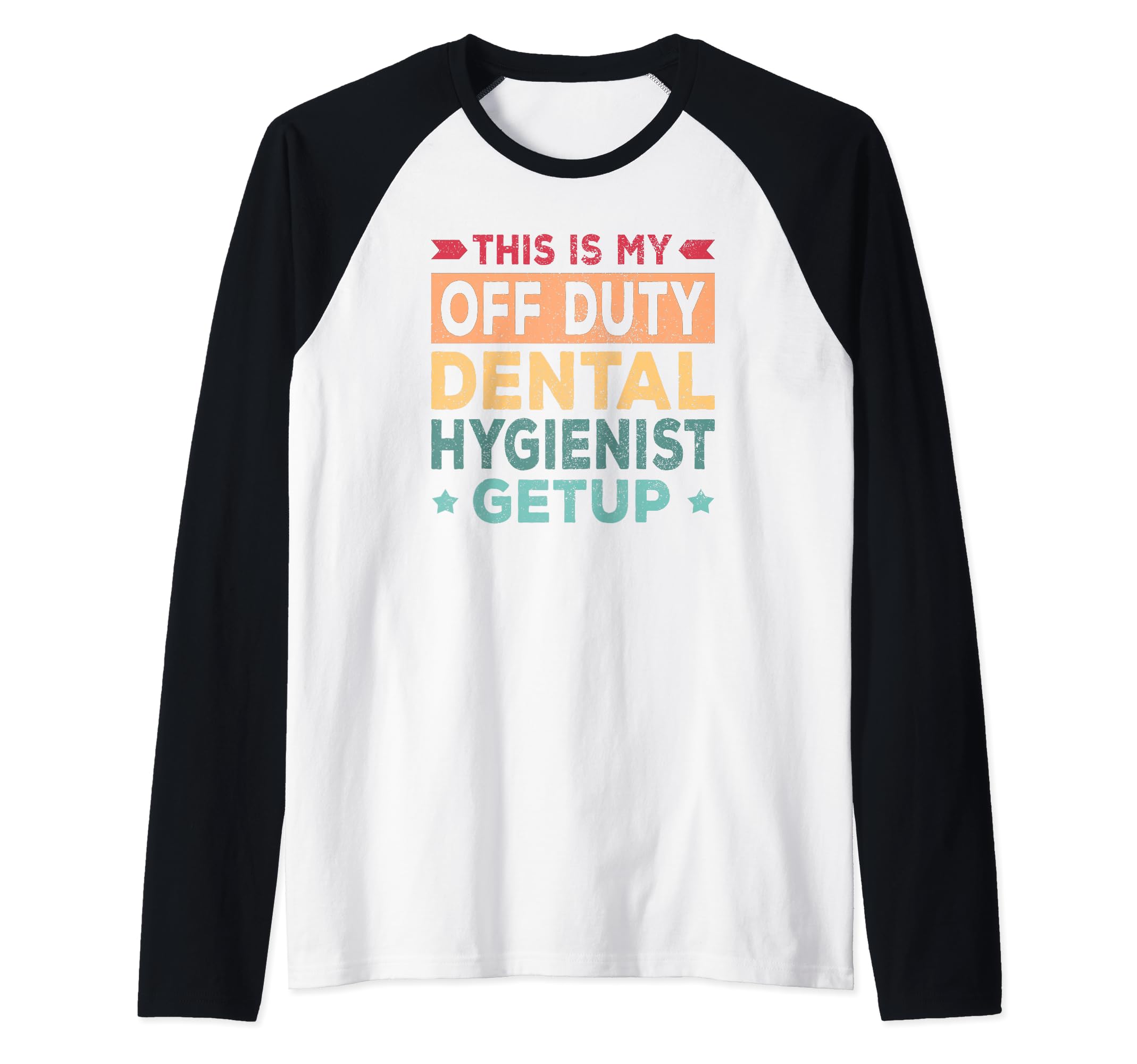 Off Duty Dental Hygienist Getup Funny Casual Raglan Baseball Tee