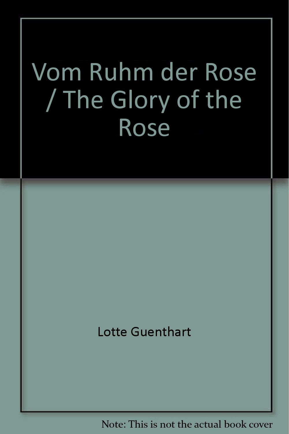 Vom Ruhm der Rose / The Glory of the Rose