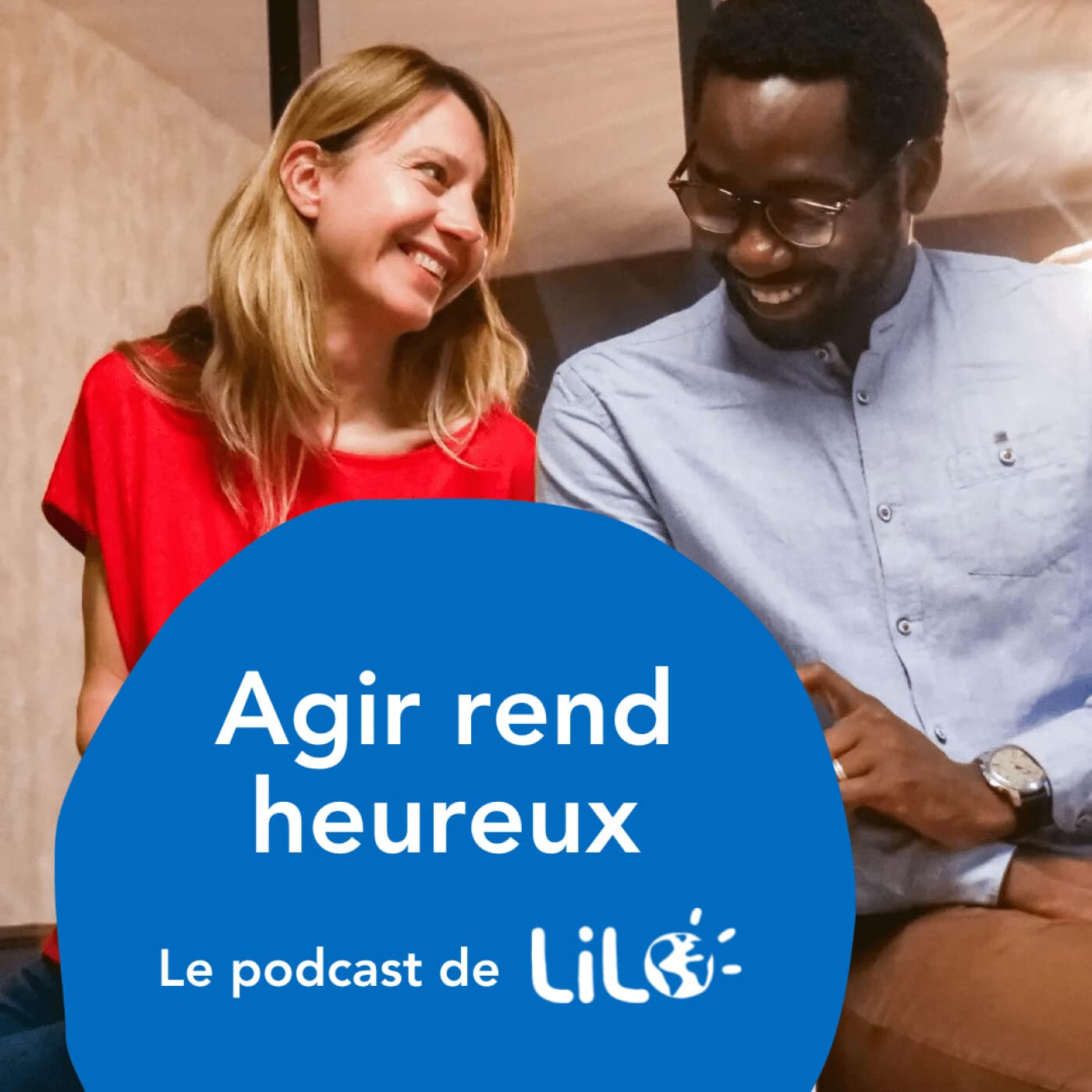 "Agir rend heureux" - Le podcast de Lilo