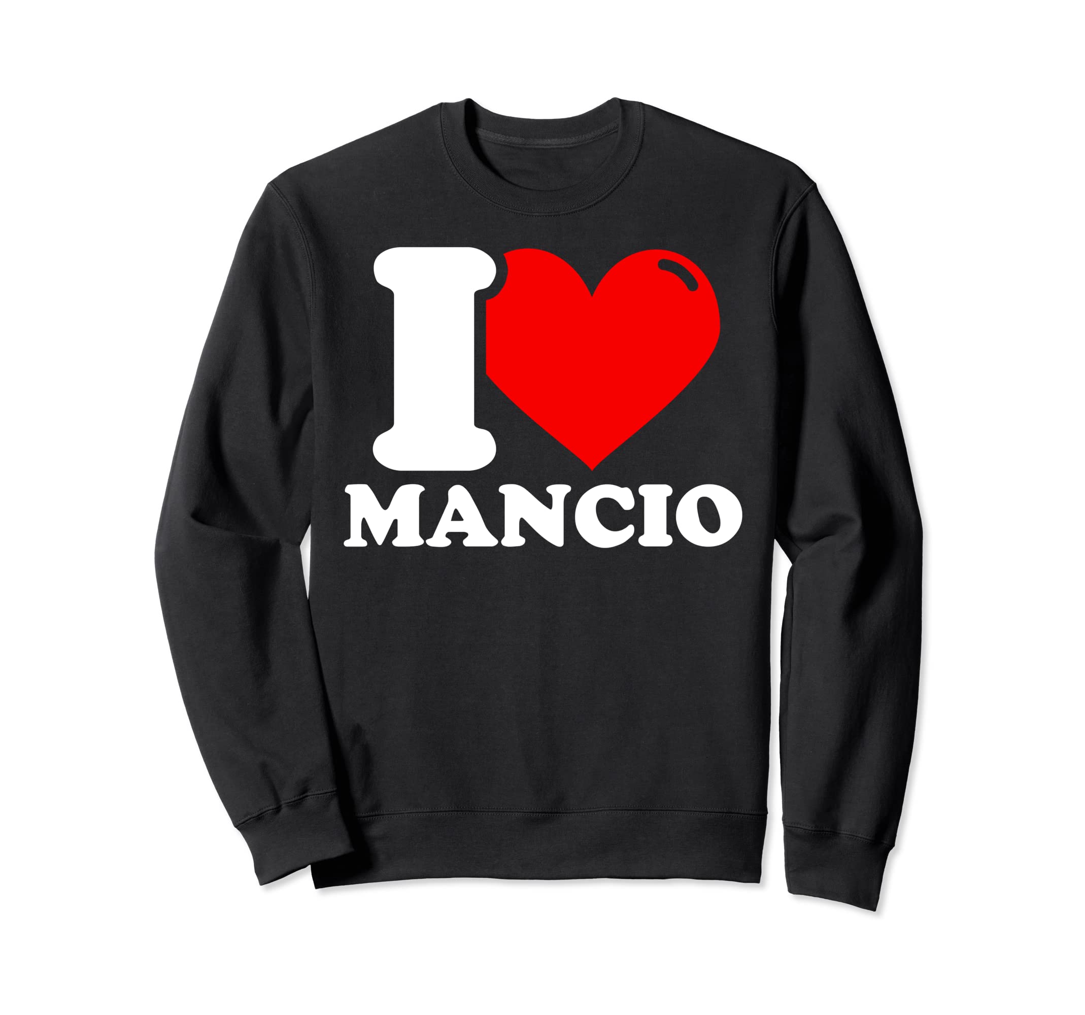 I love Mancio Sweatshirt