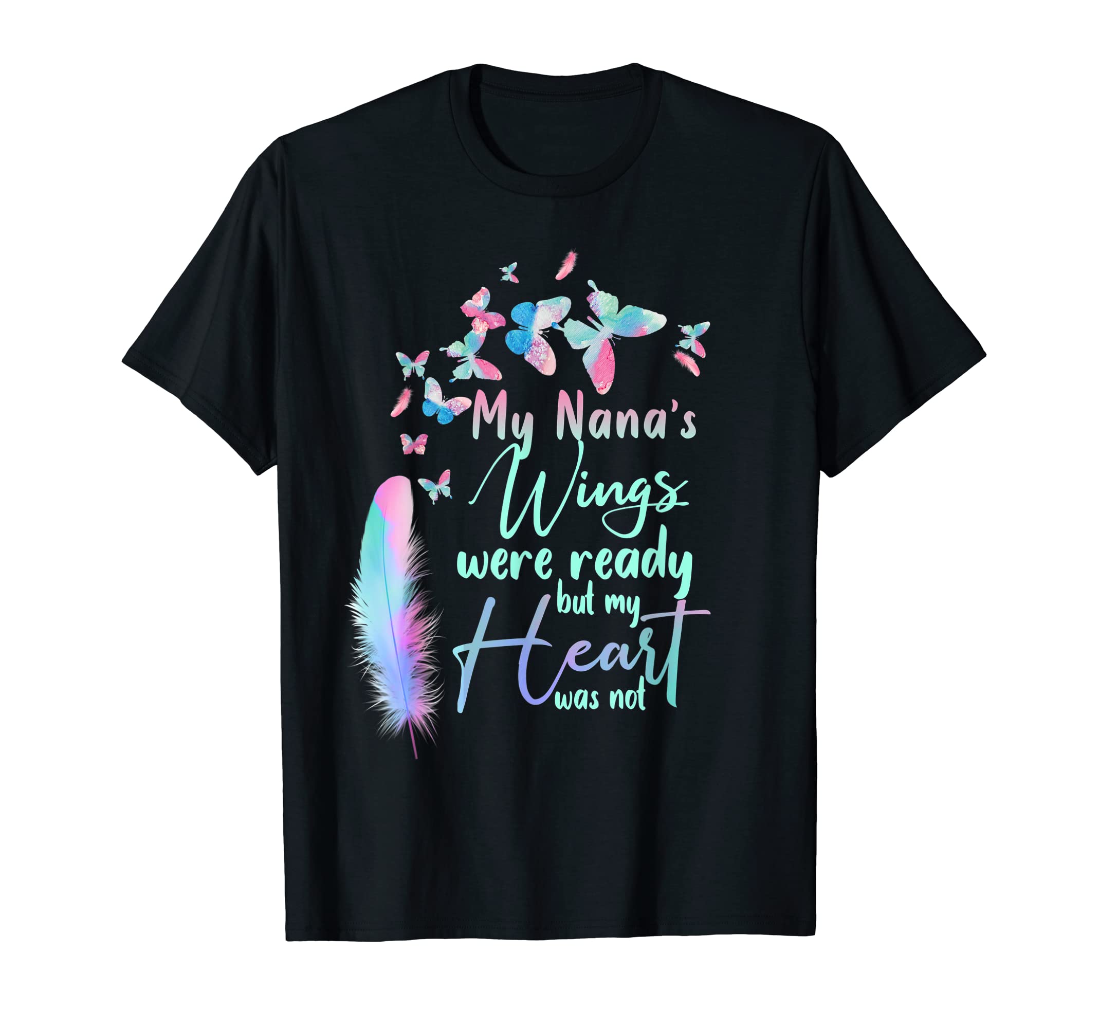 Miss Memorial Of My Nana Missing My Nana In HeavenMy Nana's Wings Were Ready but my Heart was not Memory Nana T-Shirt