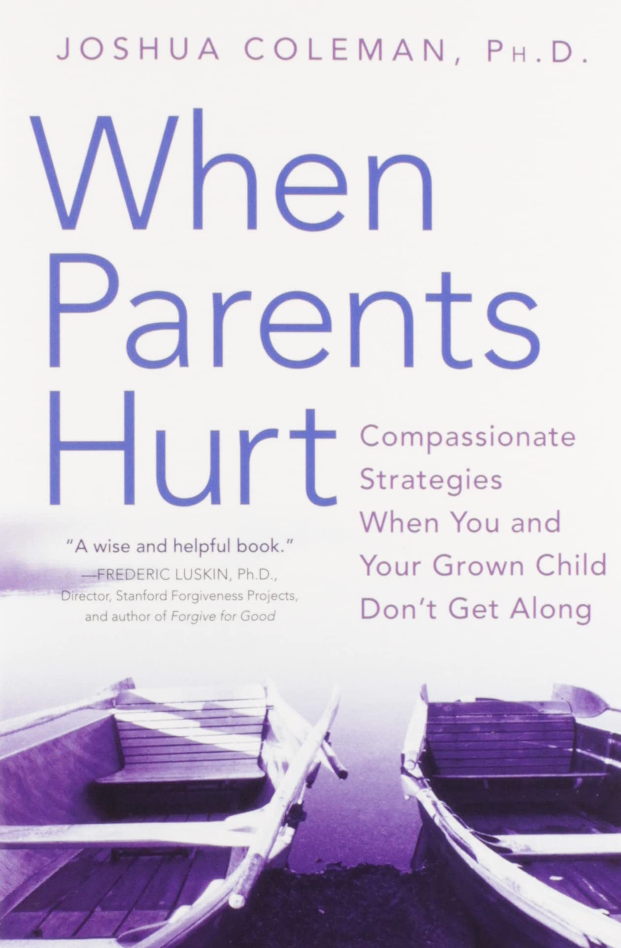 When Parents Hurt: Compassionate Strategies When You and Your Grown Child Don't Get Along