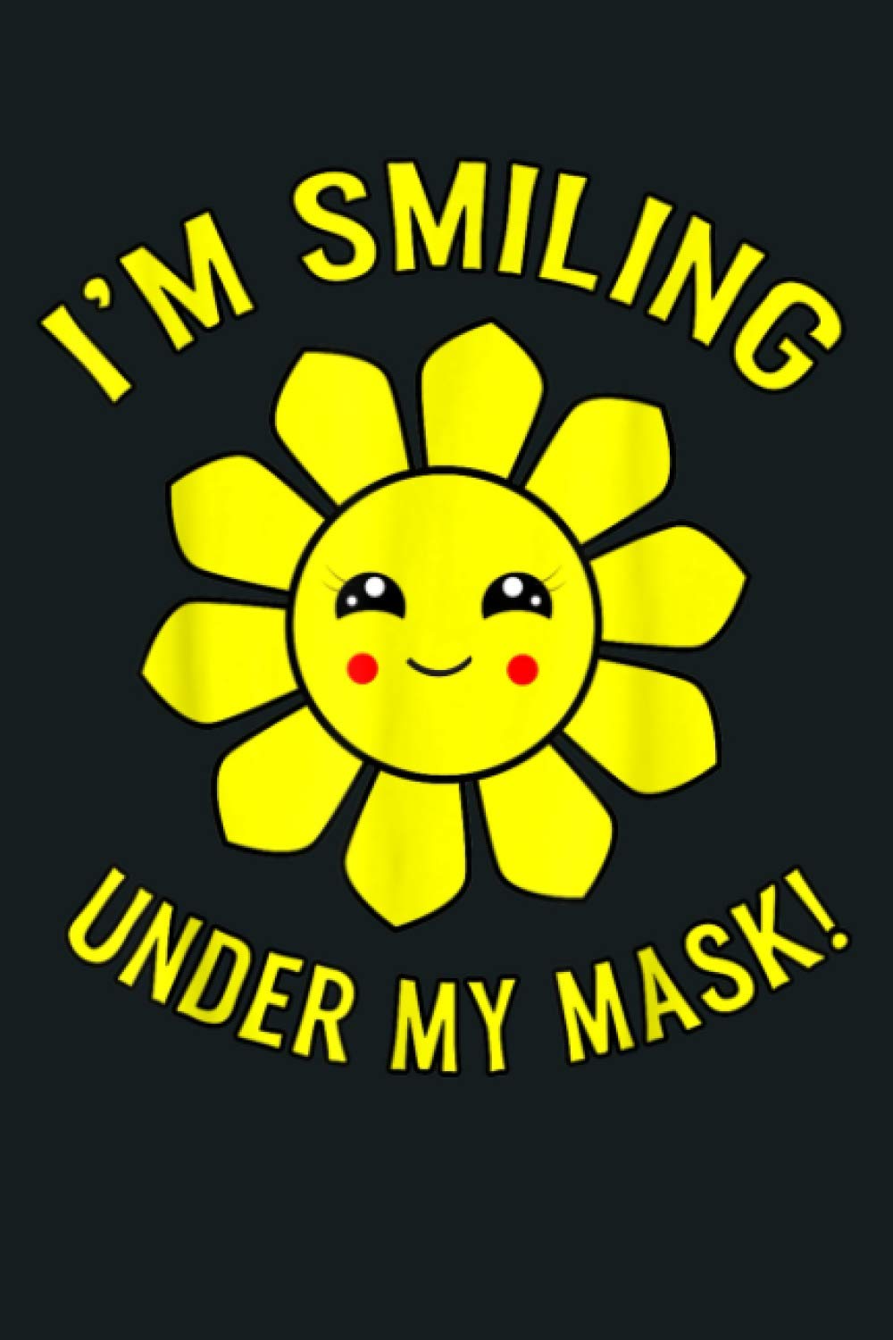 I M Smiling Under My Mask Smile Sunflower: Notebook Planner - 6x9 inch Daily Planner Journal, To Do List Notebook, Daily Organizer, 114 Pages