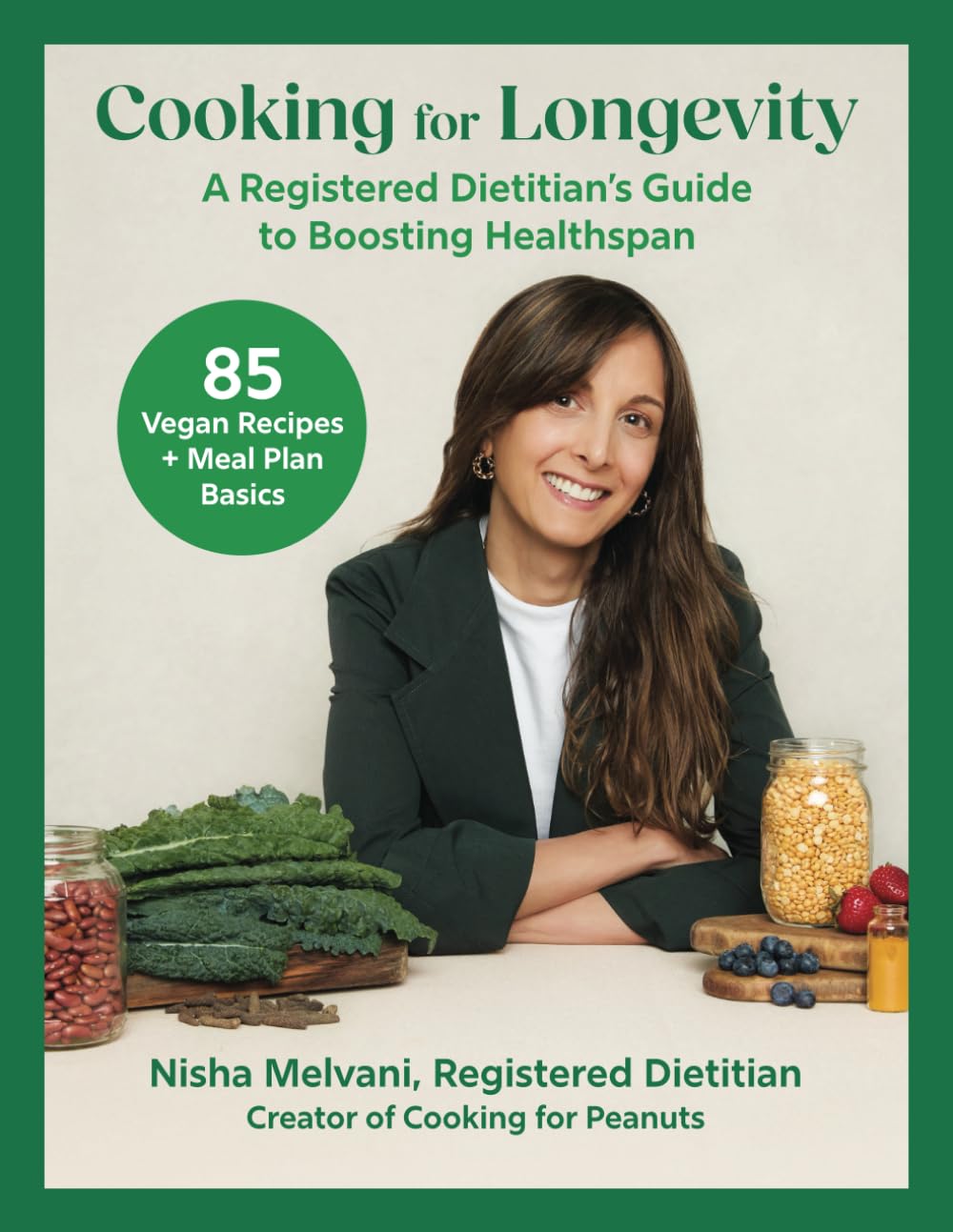 Cooking for Longevity: A Registered Dietitian's Guide for Boosting Healthspan (85 Vegan Recipes + Meal Plan Basics) From the Creator of Cooking for Peanuts