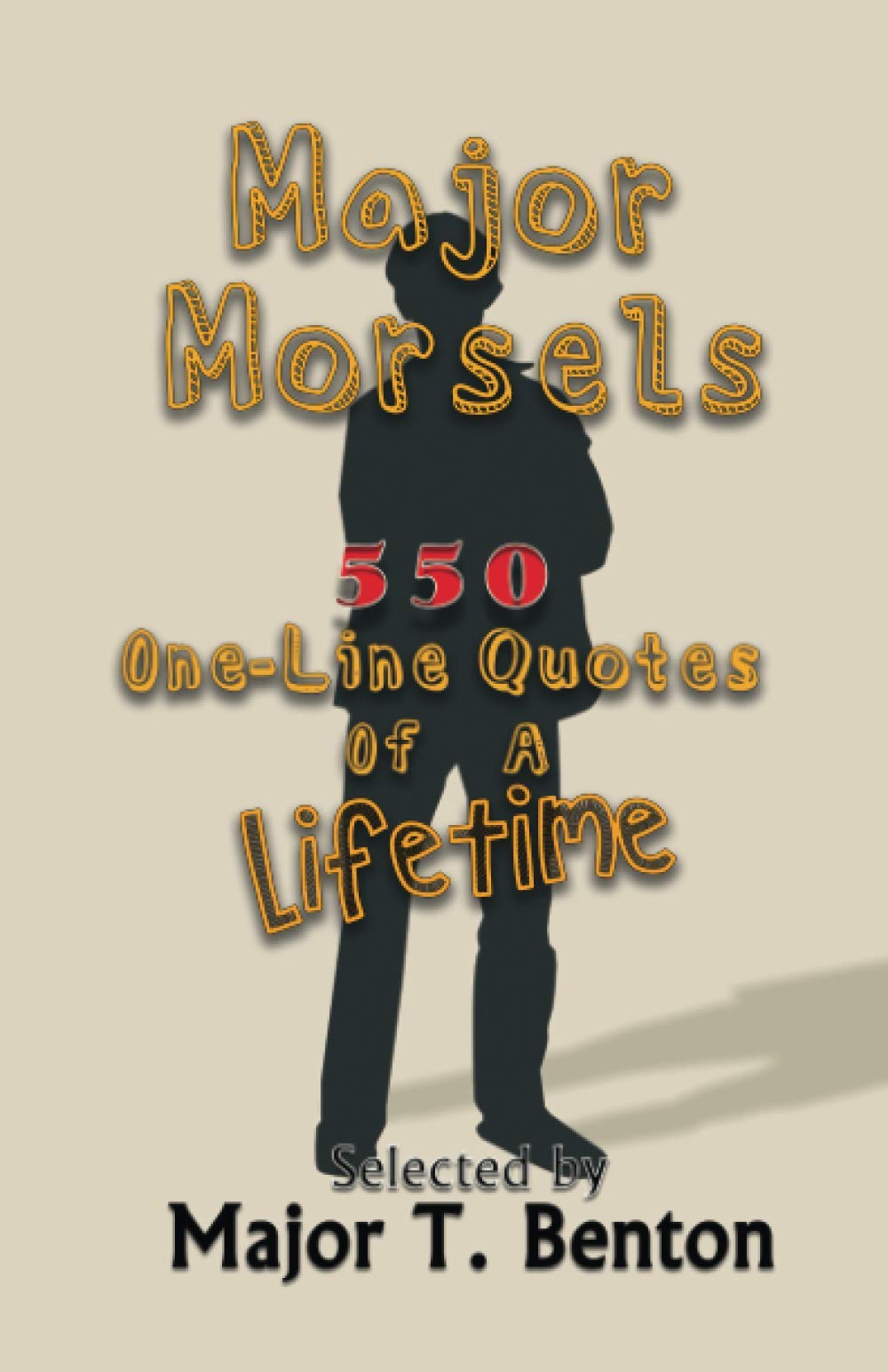 Major Morsels 550 One-Line Quotes of a Lifetime: Selected by