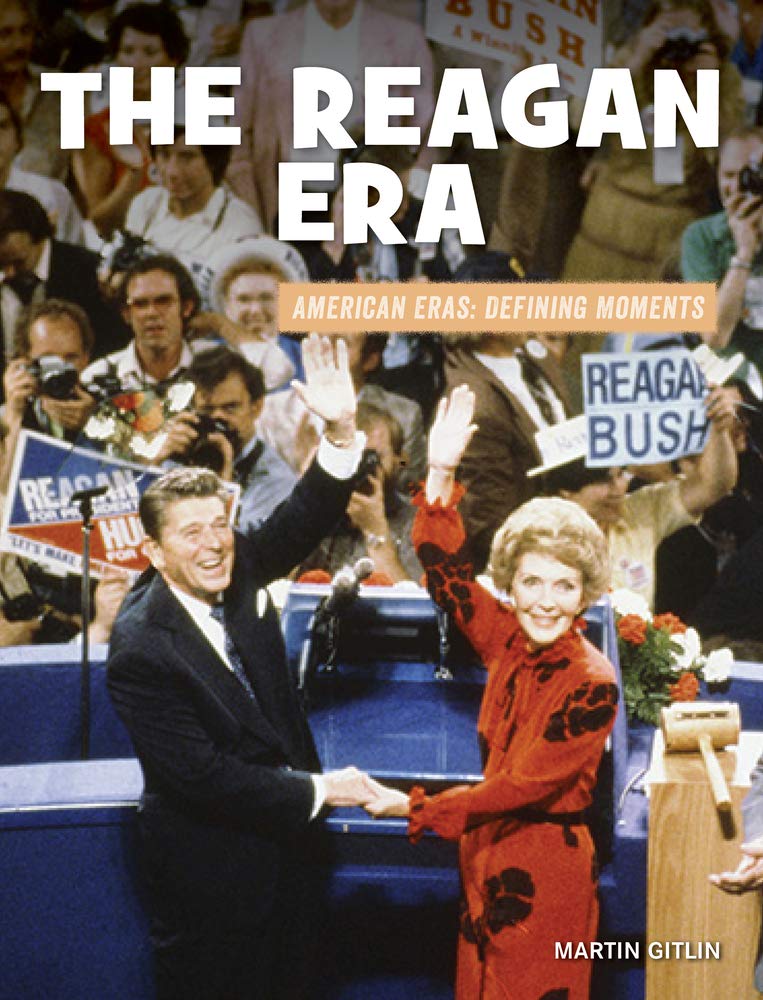 The Reagan Era (21st Century Skills Library: American Eras: Defining Moments)