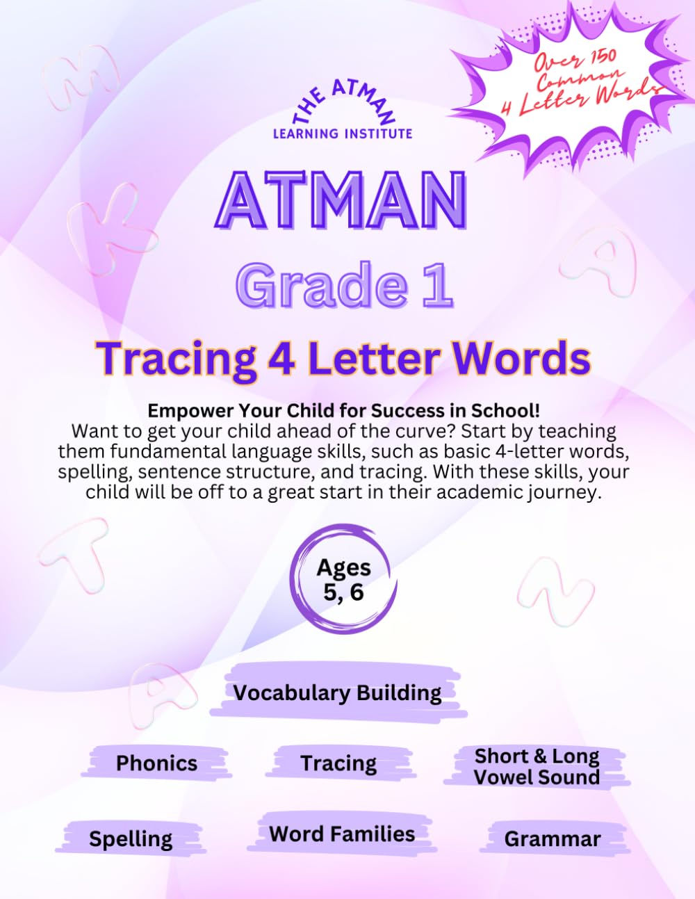 Atman Grade 1 - Most Common 4 Letter Words: Most Common 4 Letter Words: Tracing, Grammar, Vocabulary Building, Usage, Spelling (Atman Grade 1 Most Common Words, 3, 4 & 5 Letter Words)