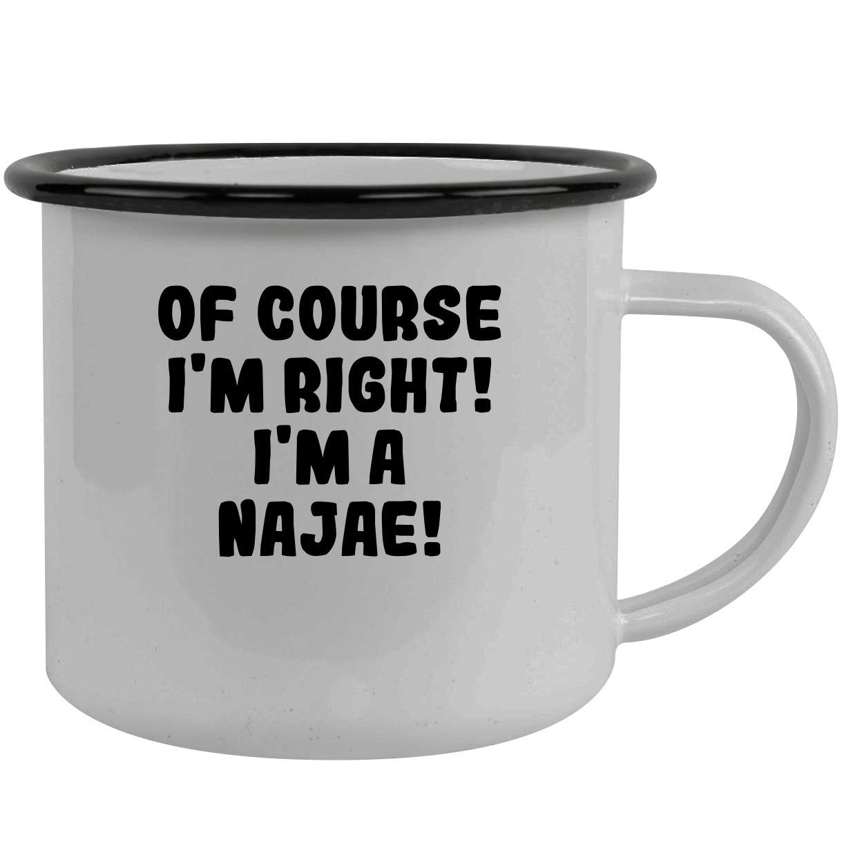 Molandra Products Of Course I'm Right! I'm A Najae! - Stainless Steel 12Oz Camping Mug, Black