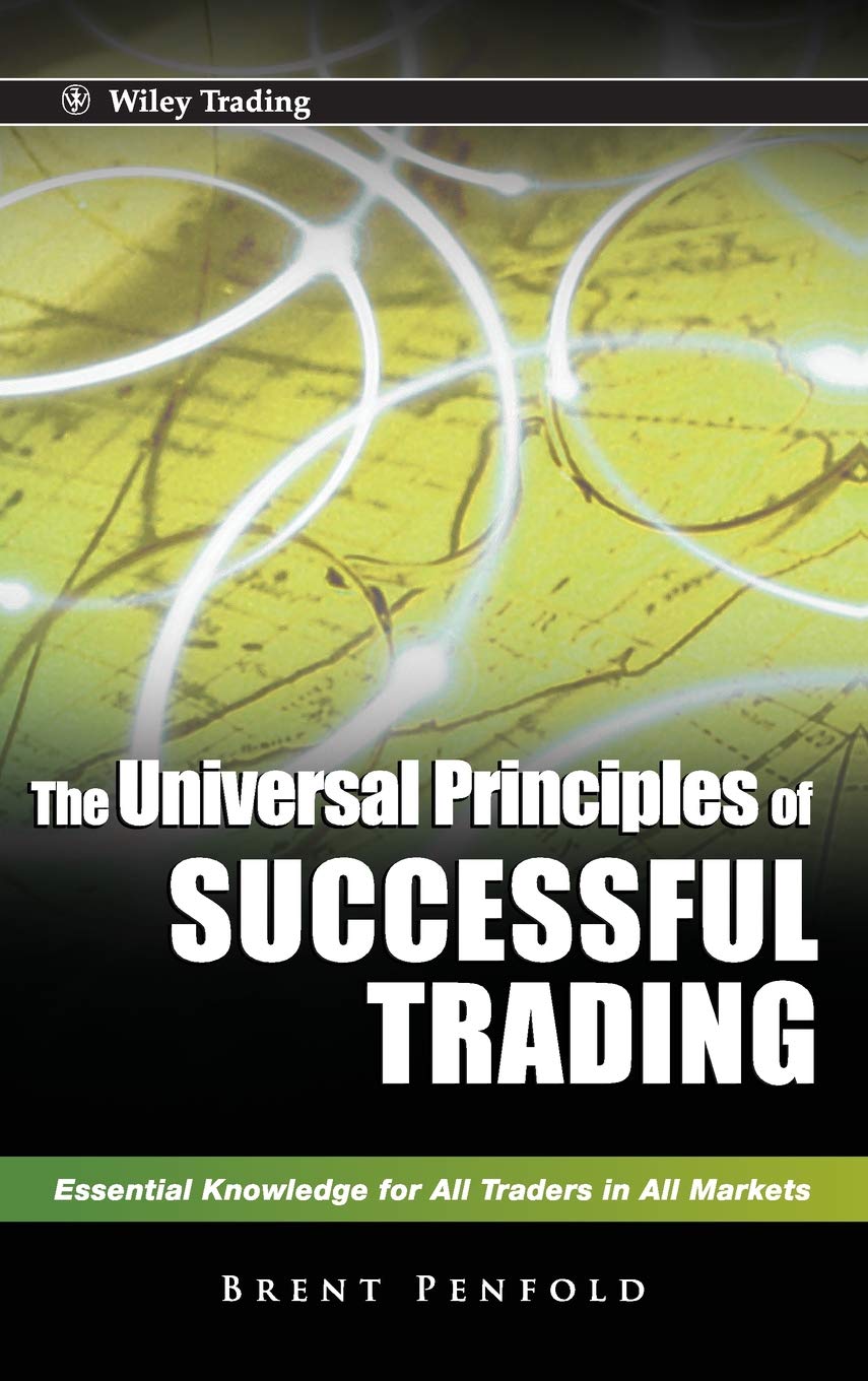 The Universal Principles of Successful  Trading :  Essential  Knowledge for All Traders in All Markets