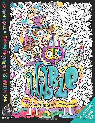 Wibble: The Weirdest colouring book in the universe #2: Volume 2 (The Monkeys in My Head Mini Series) by Mr Peter Jarvis (2016-06-30)