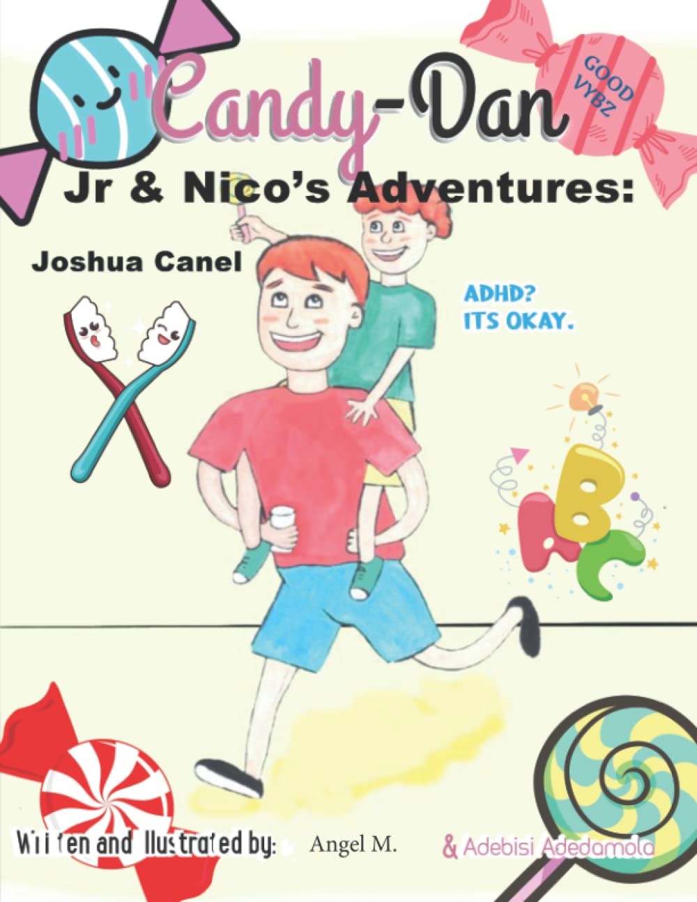 Jr & Nico's Adventures: Candy - Dan: The Good & Bad Wonderful Creative Lives of Two Brothers Managing Their E.F Abilities