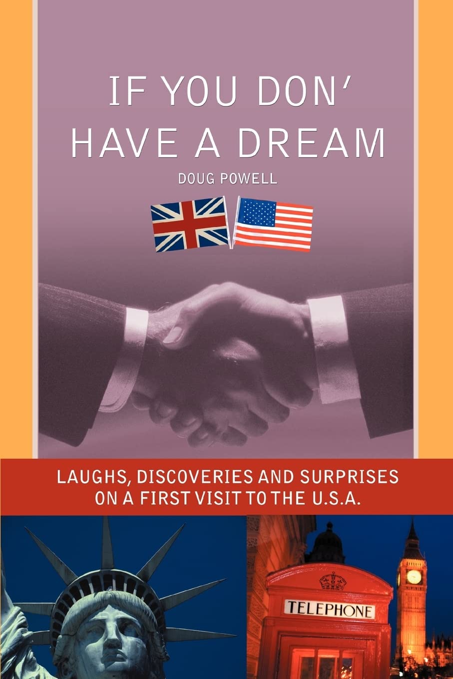 IF YOU DONý HAVE A DREAM: LAUGHS, DISCOVERIES AND SURPRISES ON A FIRST VISIT TO THE U.S.A.