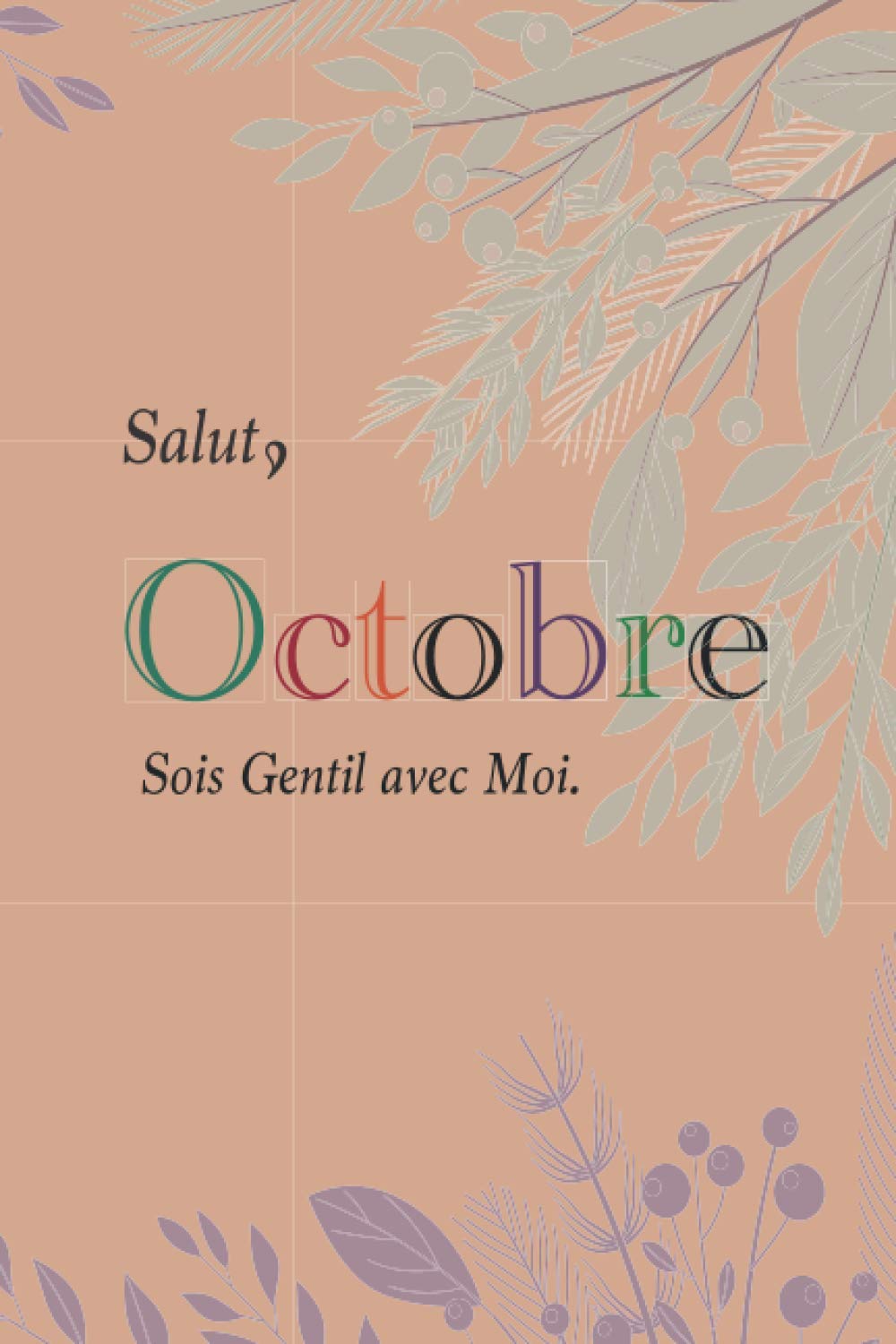 Salut, Octobre Sois Gentil avec Moi -: Meilleur journal pour toi et tes meilleurs amis - Journal d’Octobre: Carnet de Notes ligné 6" x 9", 111 Pages.