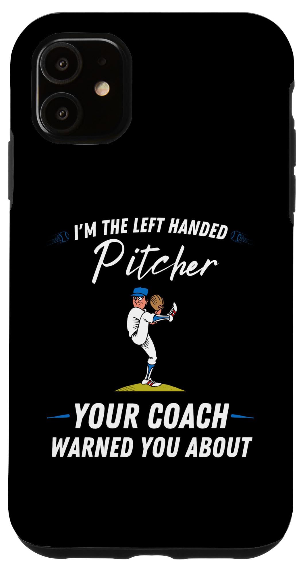 iPhone 11 I'm the left handed pitcher - Left Handed Baseball Pitcher Case