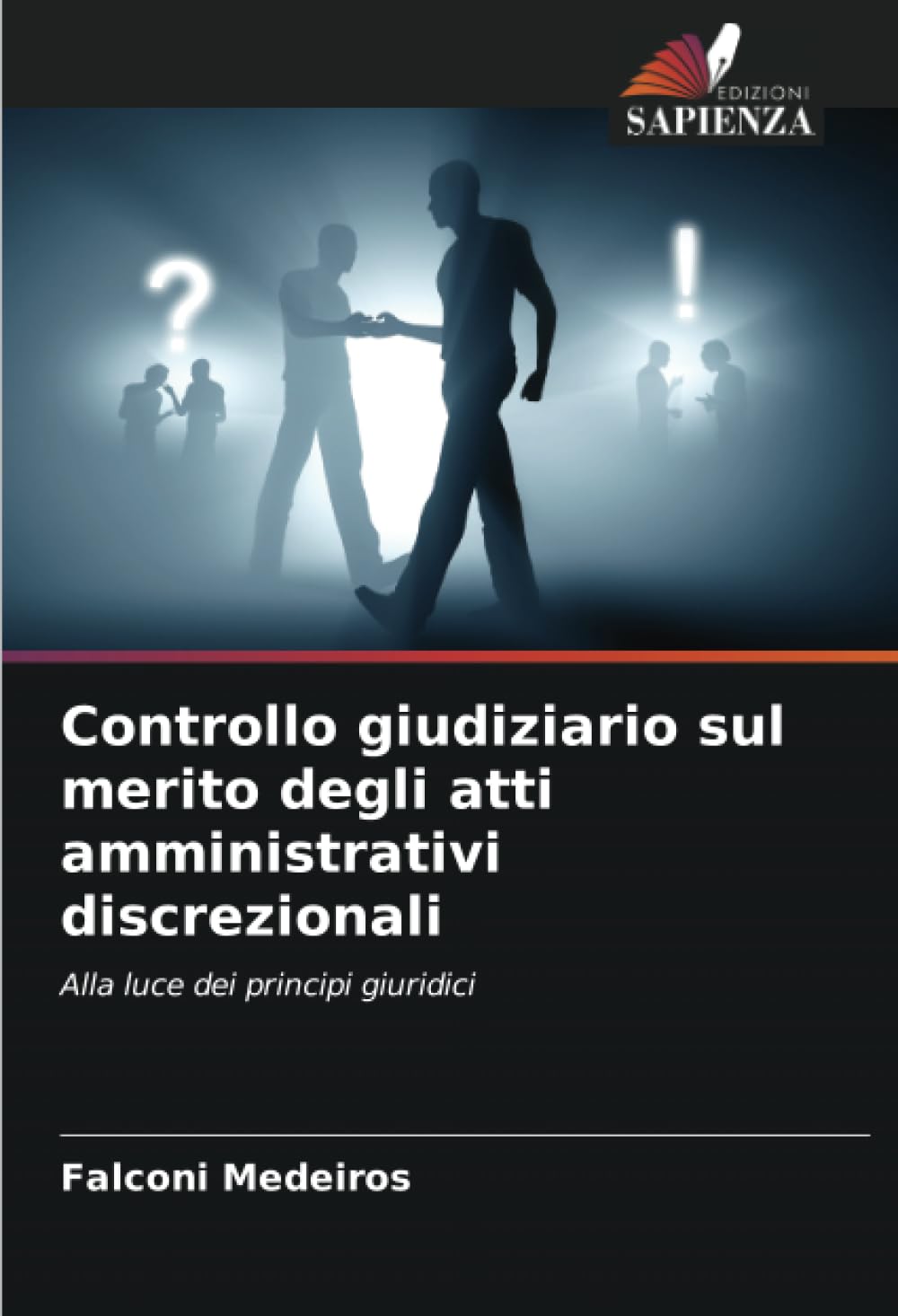 Controllo giudiziario sul merito degli atti amministrativi discrezionali: Alla luce dei principi giuridici