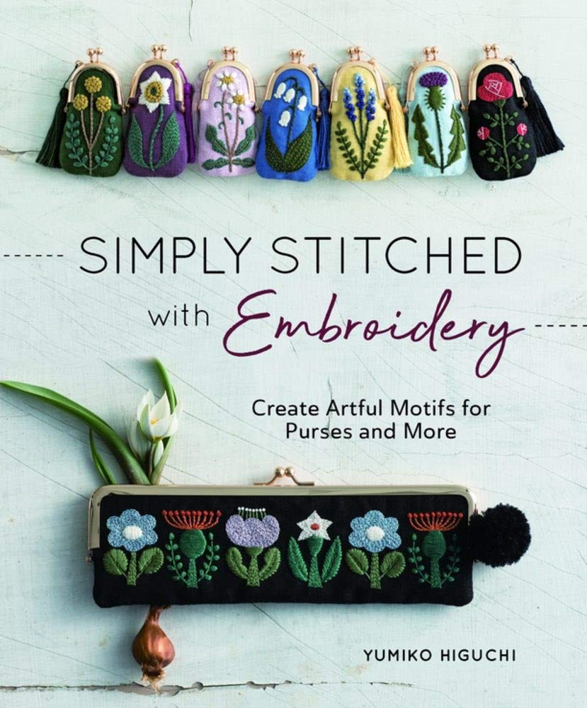 Zakka Workshop Simply Stitched with Embroidery: Create Artful Motifs for Purses and More