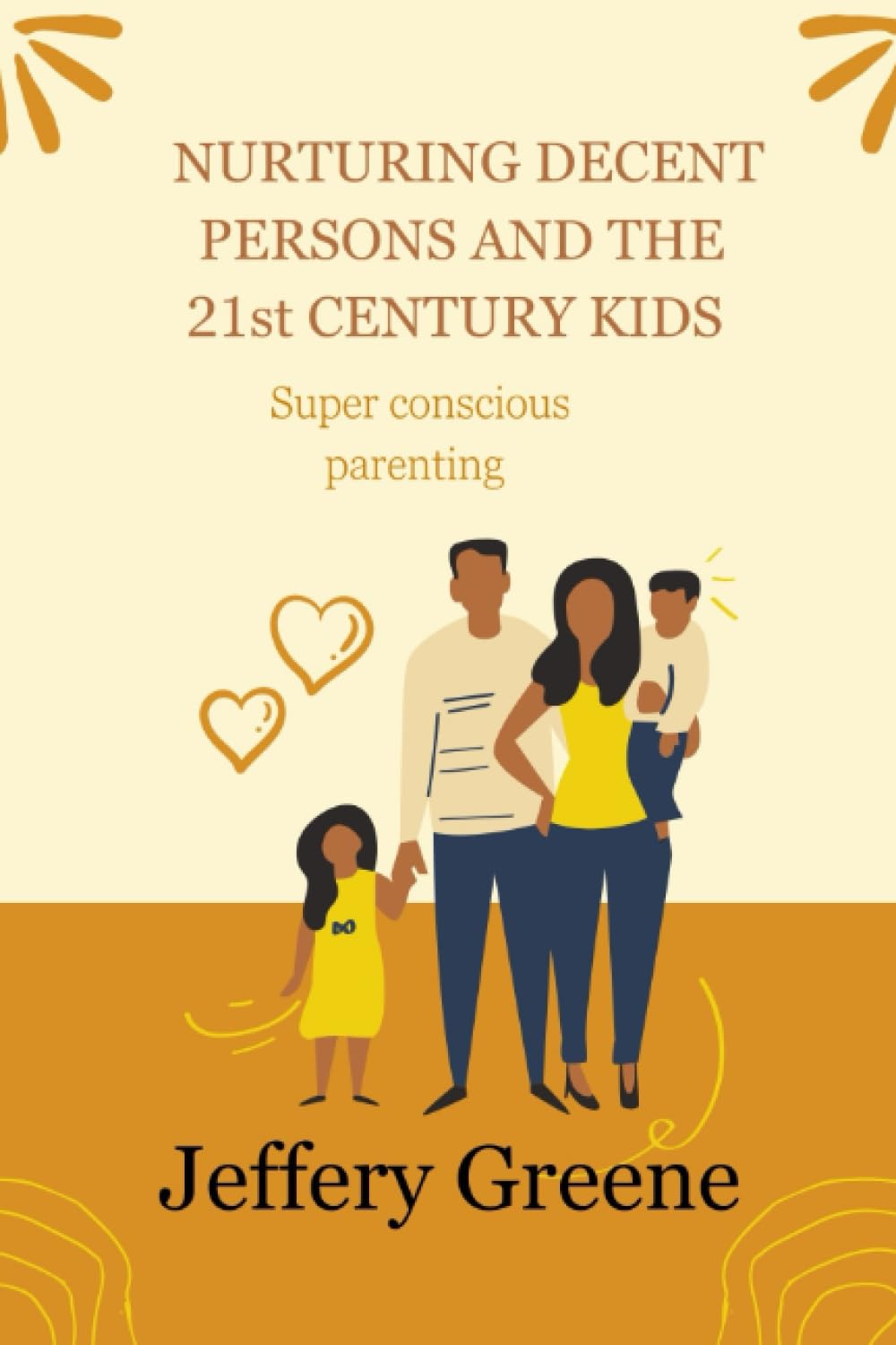 NURTURING DECENT PERSONS AND THE 21st CENTURY KIDS: Super conscious parenting