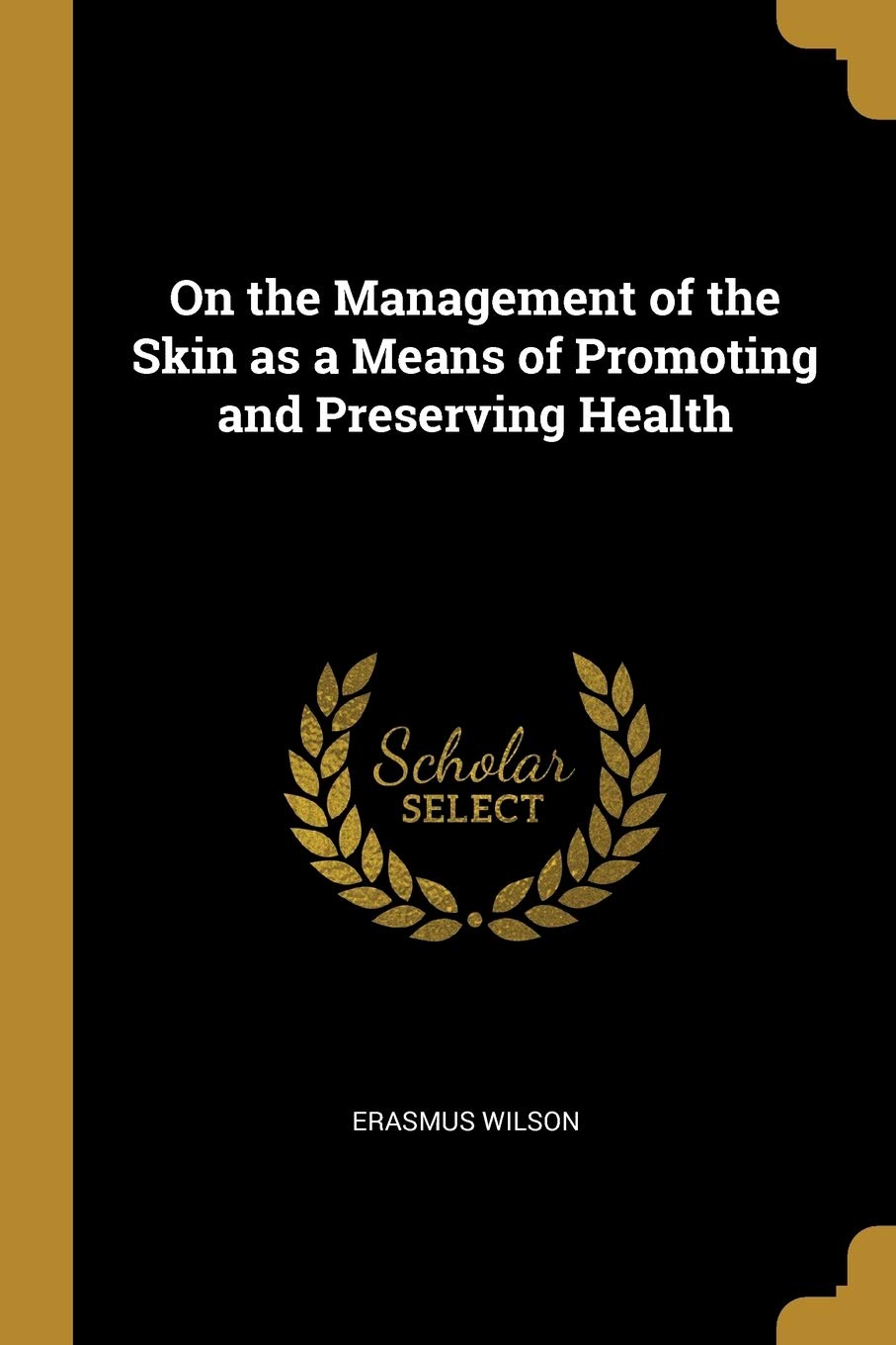 On the Management of the Skin as a Means of Promoting and Preserving Health