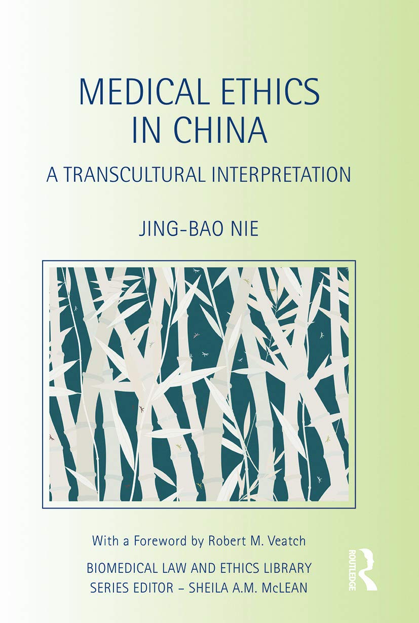 Medical Ethics in China: A Transcultural Interpretation (Biomedical Law and Ethics Library)