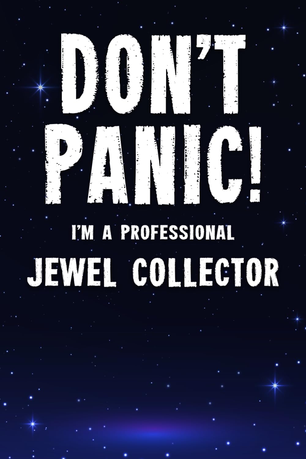 Gareth GravesDon't Panic! I'm A Professional Jewel Collector: Customized 100 Page Lined Notebook Journal Gift For A Busy Jewel Collecting Expert : Greeting Or Birthday Card Alternaive.