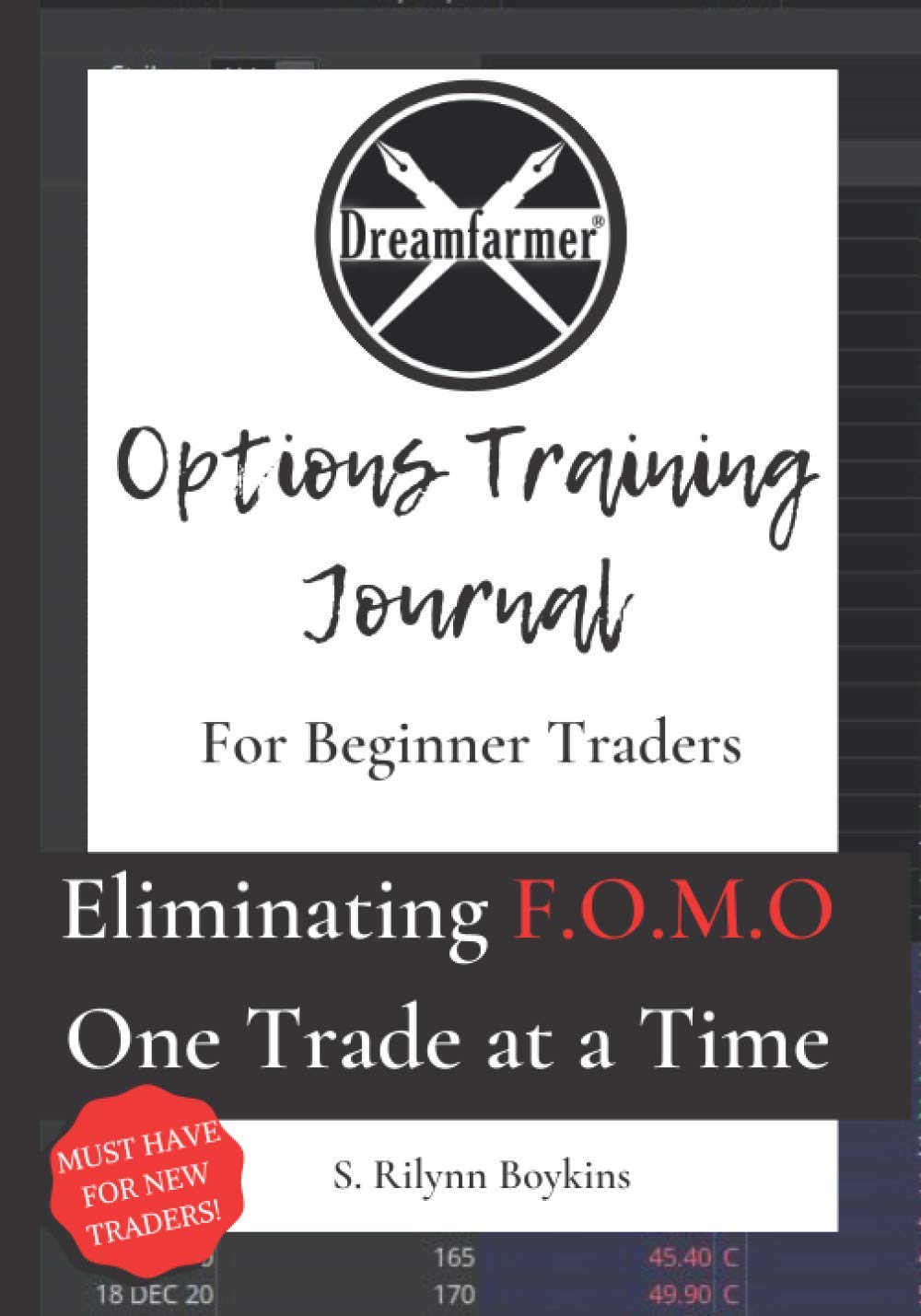 Dreamfarmer®'s Options Trading Journal for Beginner Traders: Eliminating F.O.M.O (fear of Missing Out) One Trade at a Time