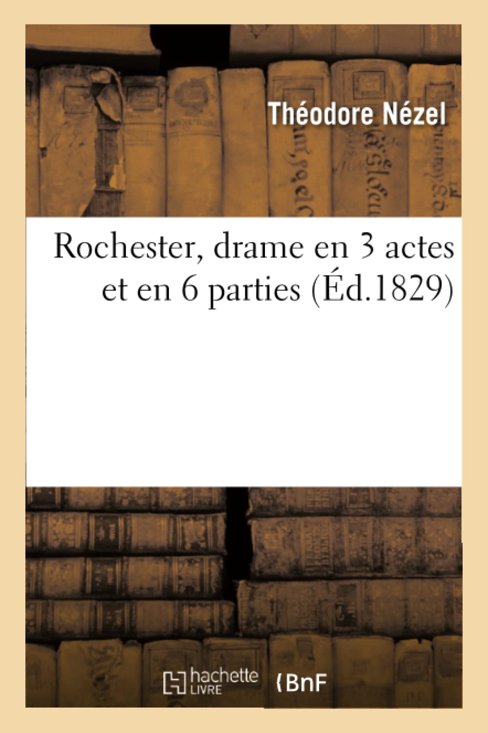 Rochester, Drame En 3 Actes Et En 6 Parties