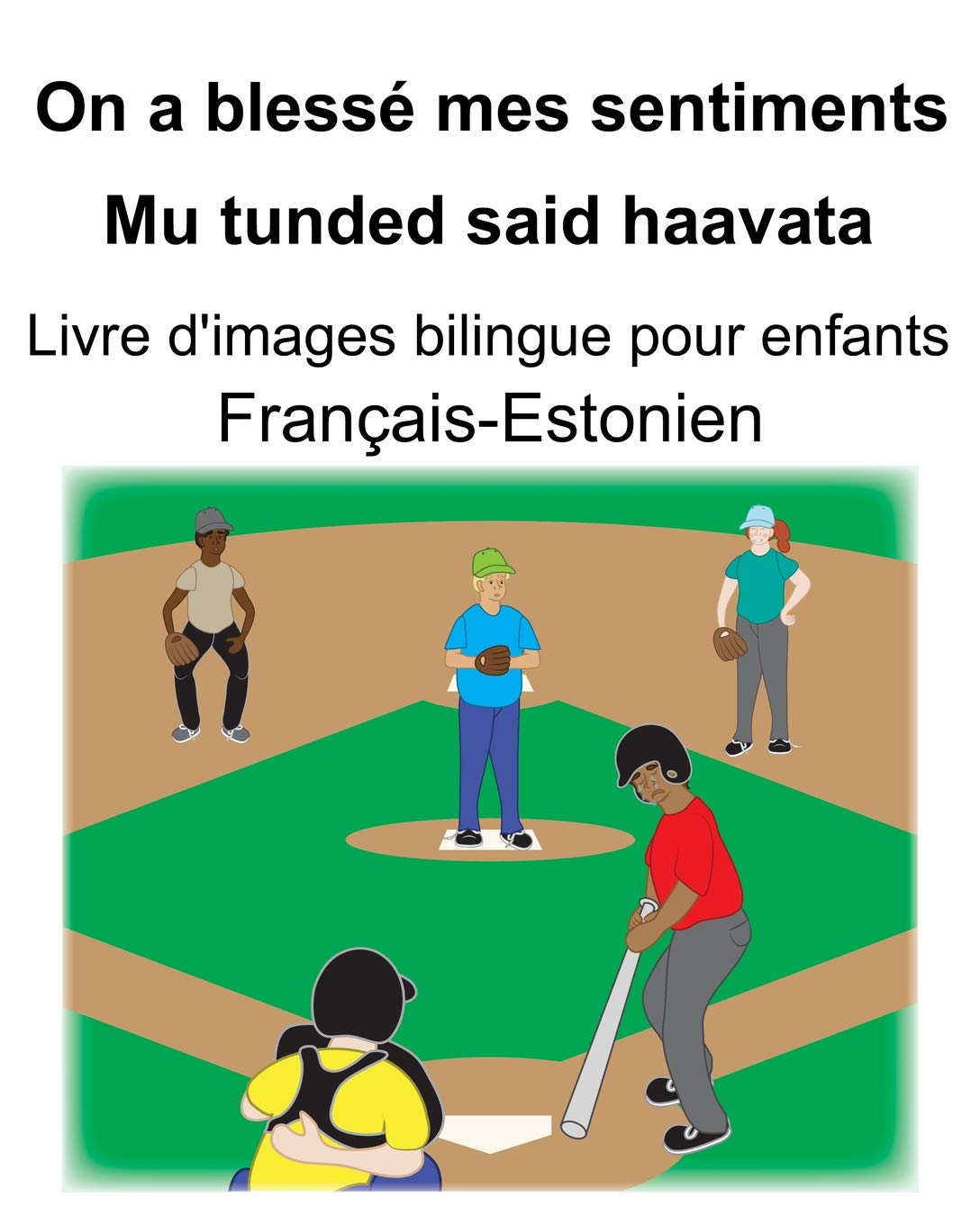 Français-Estonien On a blessé mes sentiments/Mu tunded said haavata Livre d'images bilingue pour enfants