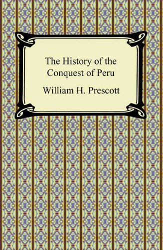 The History of the Conquest of Peru