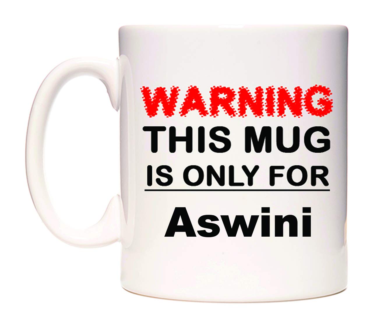 WeDoMugs Warning This Mug is ONLY for Aswini - Ceramic 11oz Coffee Tea Gift Mug Cup